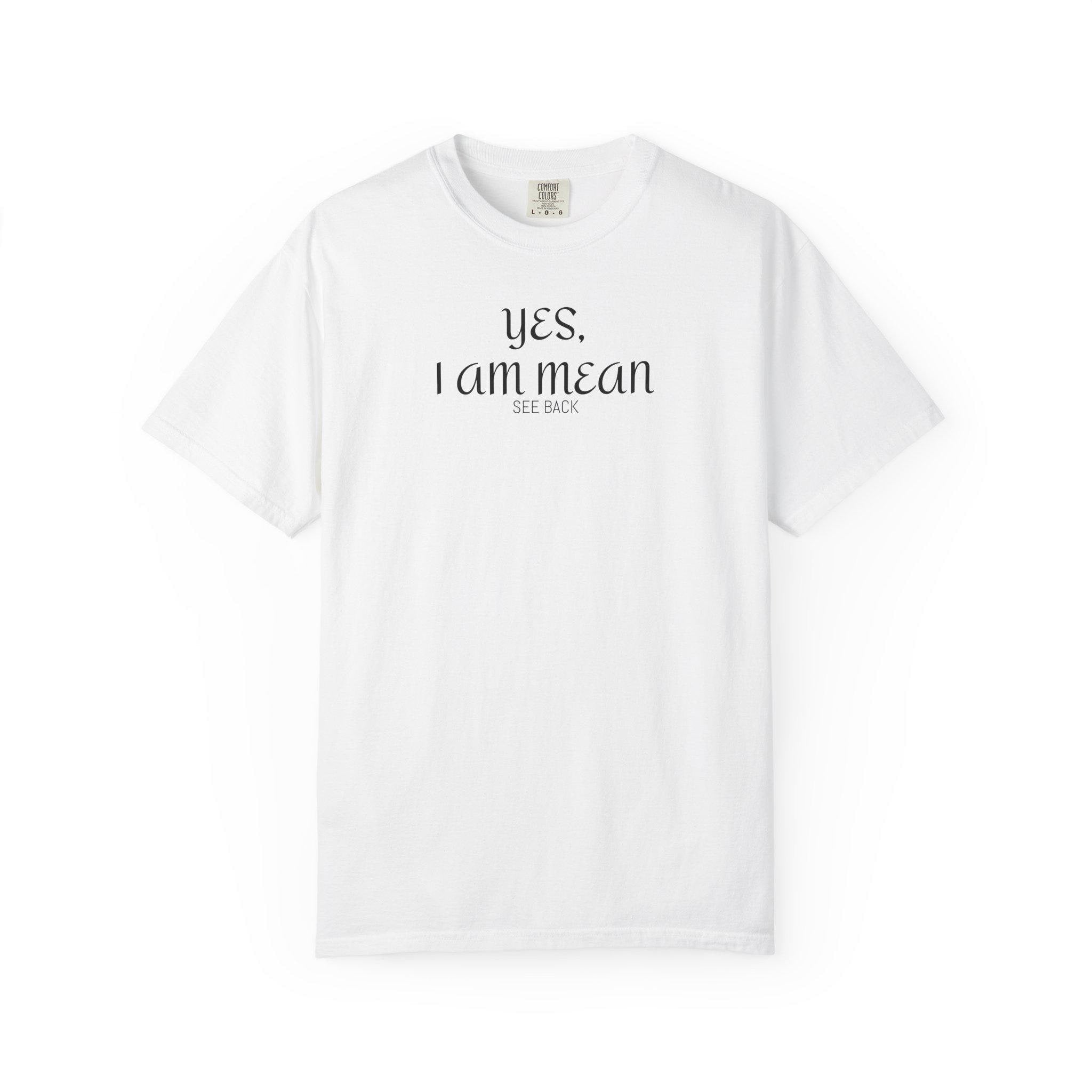 Sassy Graphic Tee: "Yes, I Am Mean" Unisex T-shirt, Funny Gift for Friends, Casual Wear, Attitude Shirt, Birthday Present, Everyday Humor