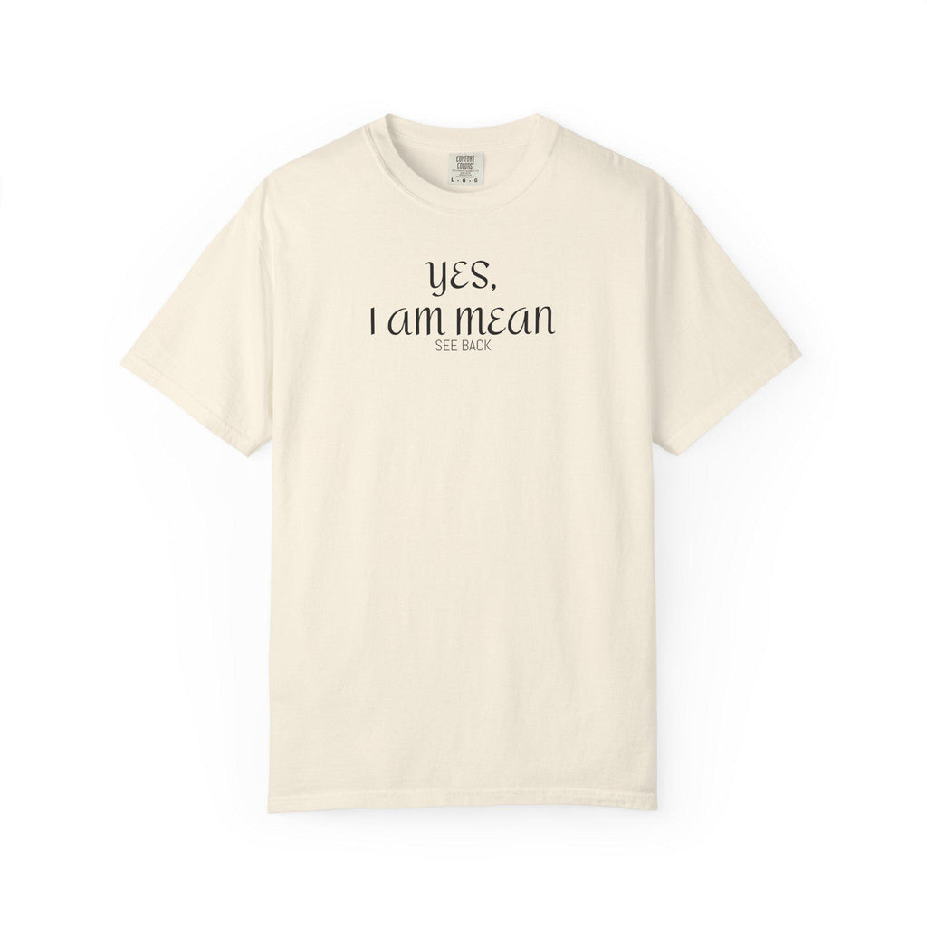 Sassy Graphic Tee: "Yes, I Am Mean" Unisex T-shirt, Funny Gift for Friends, Casual Wear, Attitude Shirt, Birthday Present, Everyday Humor