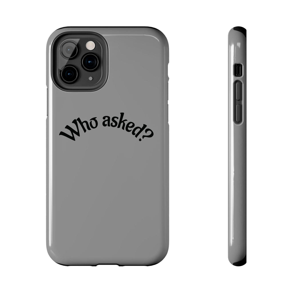 Who Asked? Tough Phone Case iPhone/Samsung