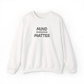 Mind Over Matter sweatshirt | Motivational text crewneck