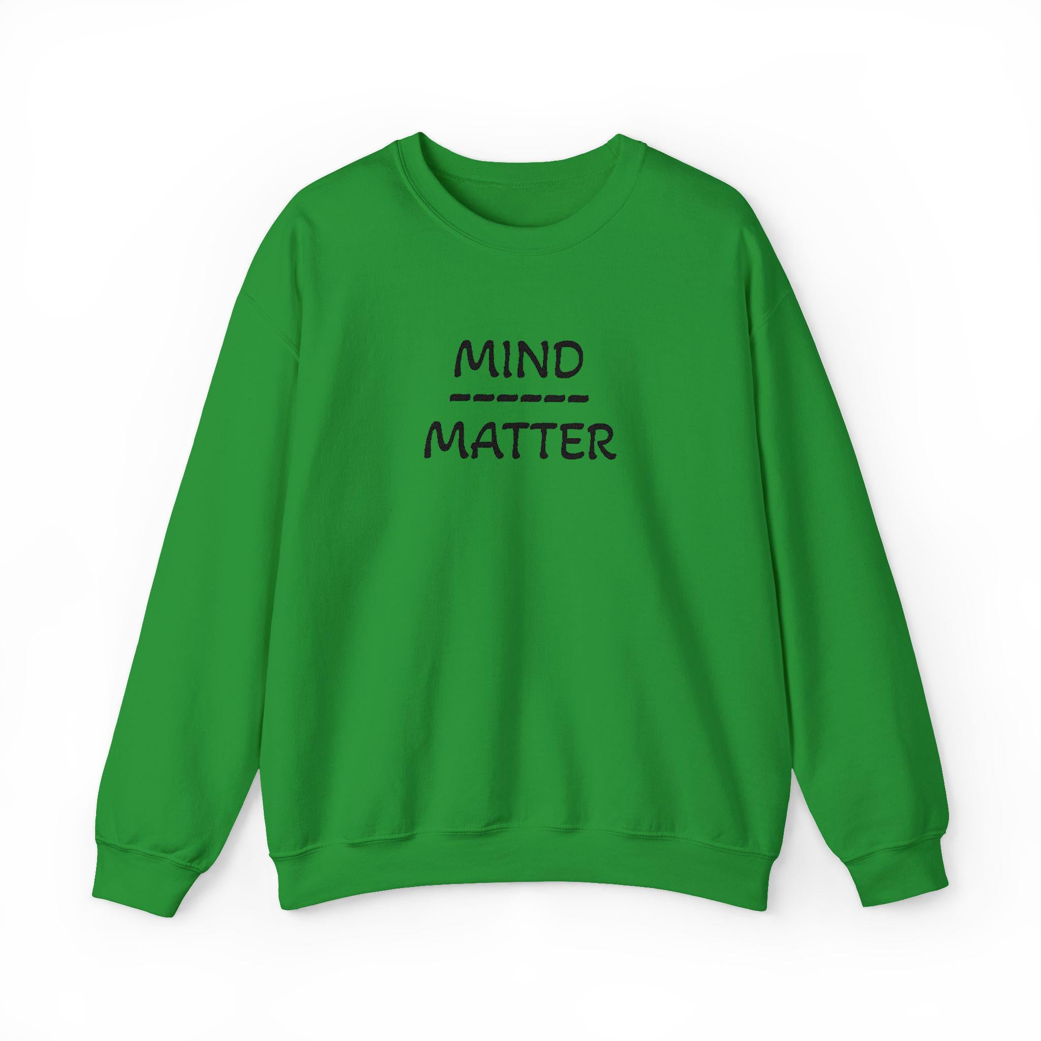 Mind Over Matter sweatshirt | Motivational text crewneck