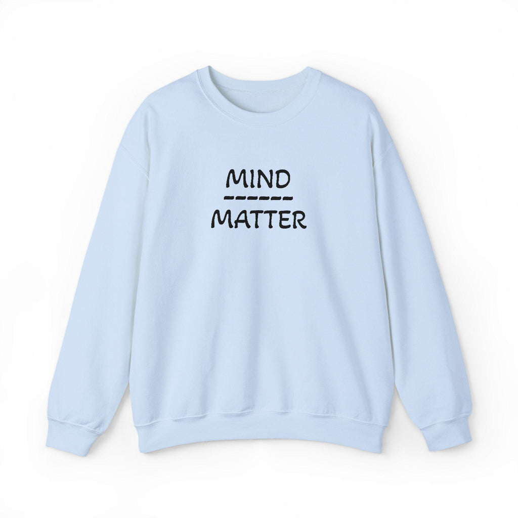 Mind Over Matter sweatshirt | Motivational text crewneck