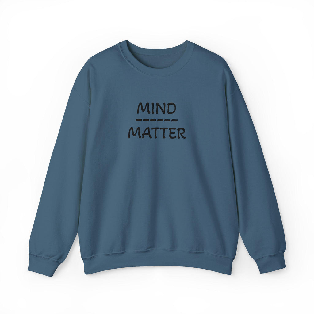 Mind Over Matter sweatshirt | Motivational text crewneck