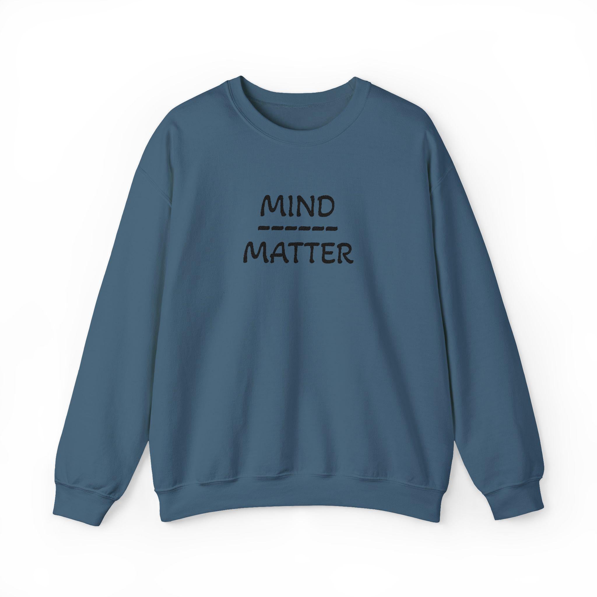 Mind Over Matter sweatshirt | Motivational text crewneck