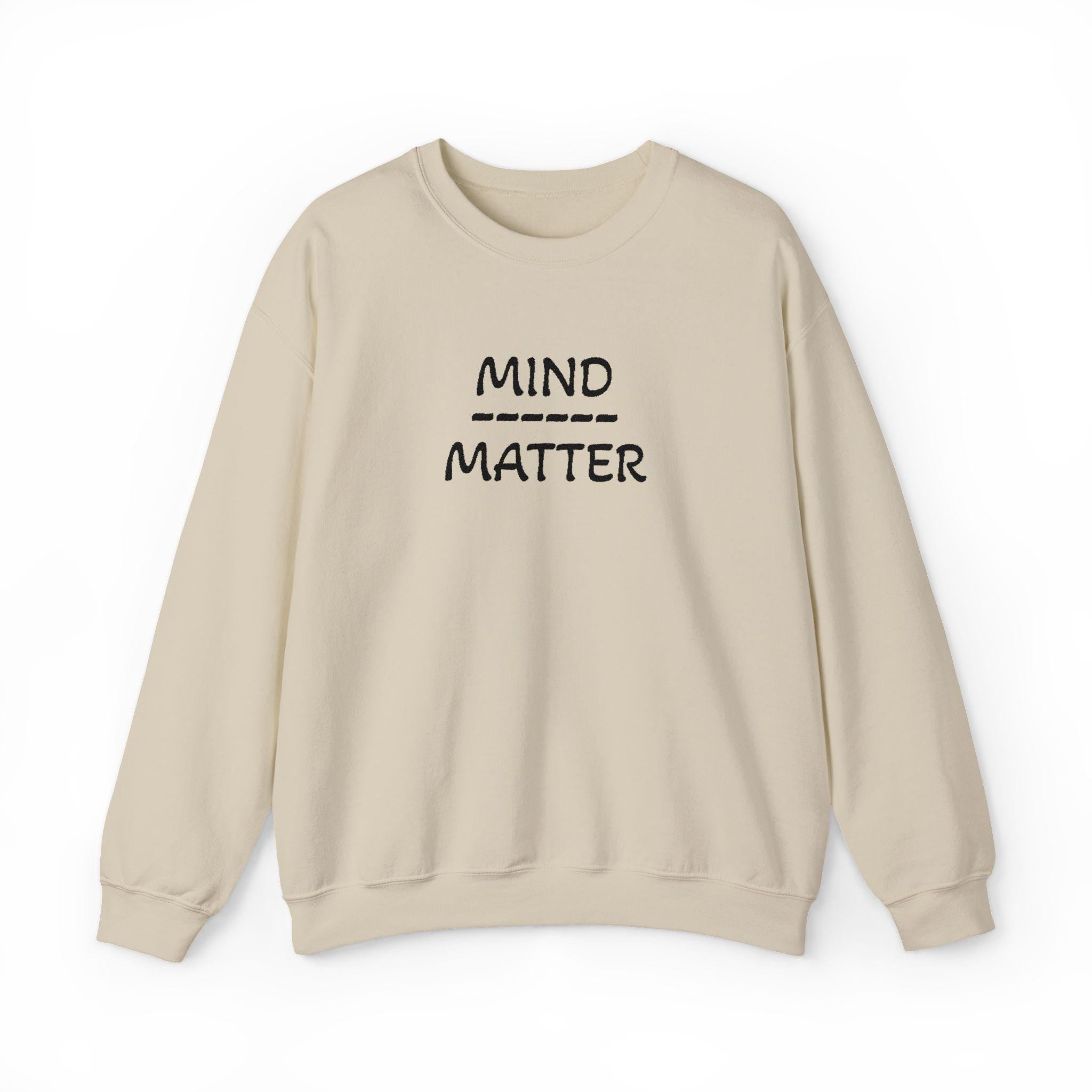 Mind Over Matter sweatshirt | Motivational text crewneck