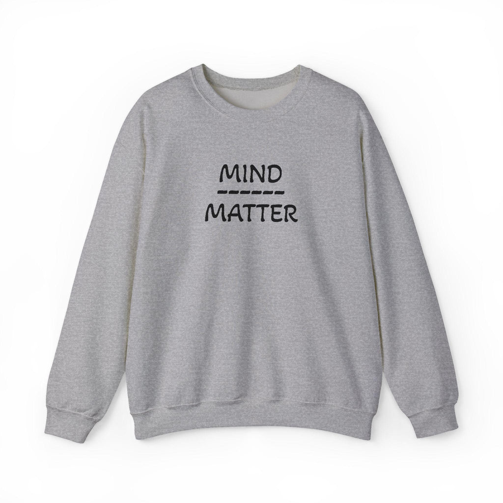 Mind Over Matter sweatshirt | Motivational text crewneck