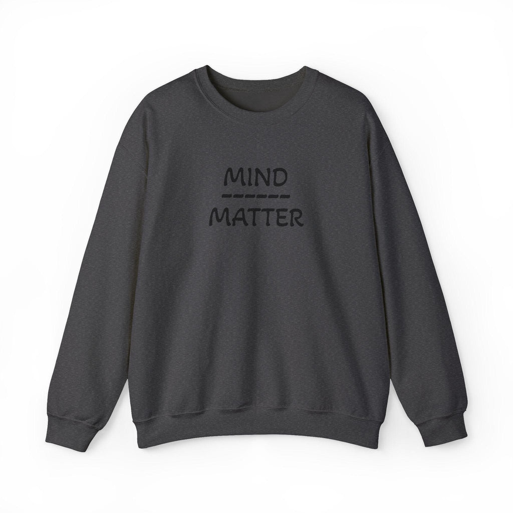 Mind Over Matter sweatshirt | Motivational text crewneck
