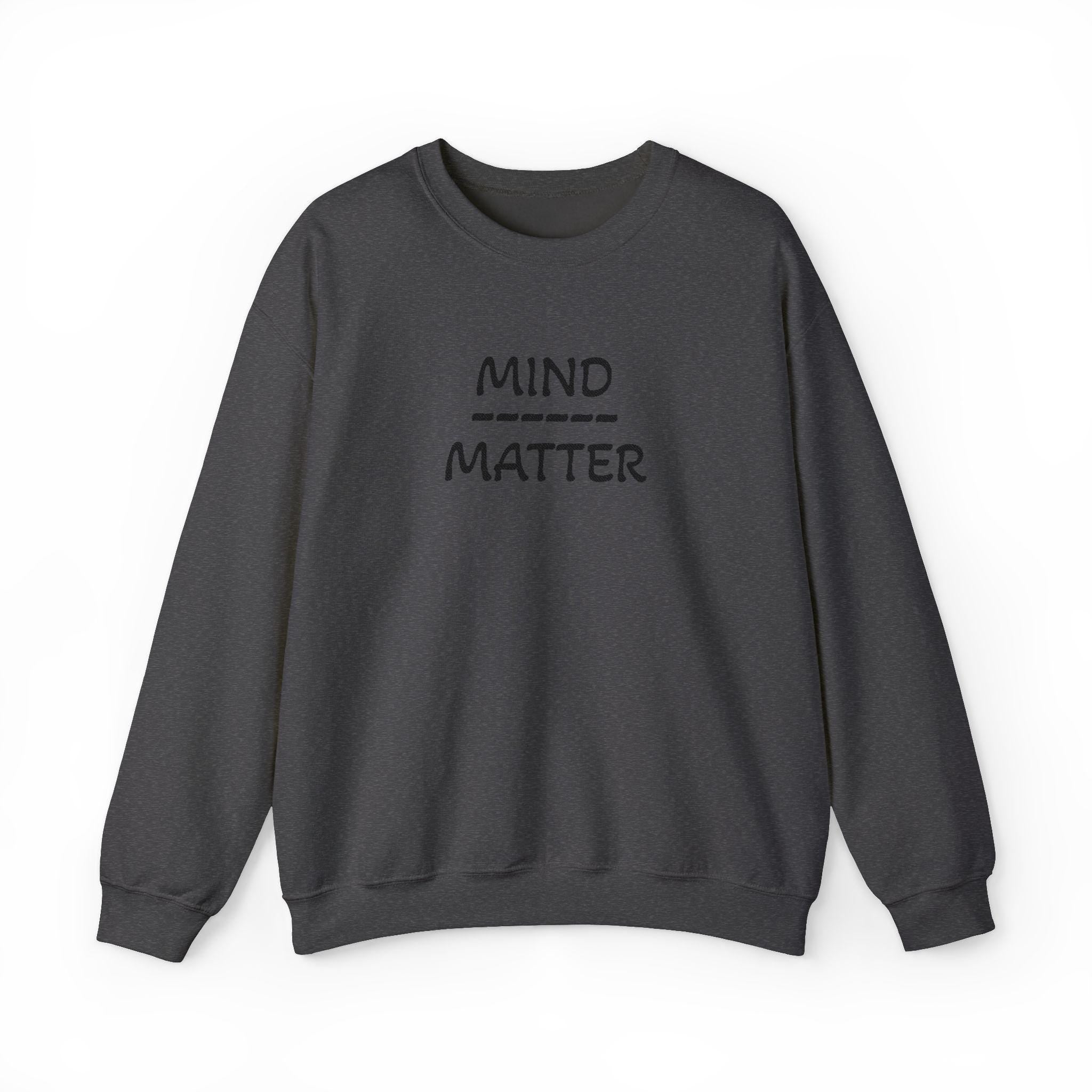 Mind Over Matter sweatshirt | Motivational text crewneck