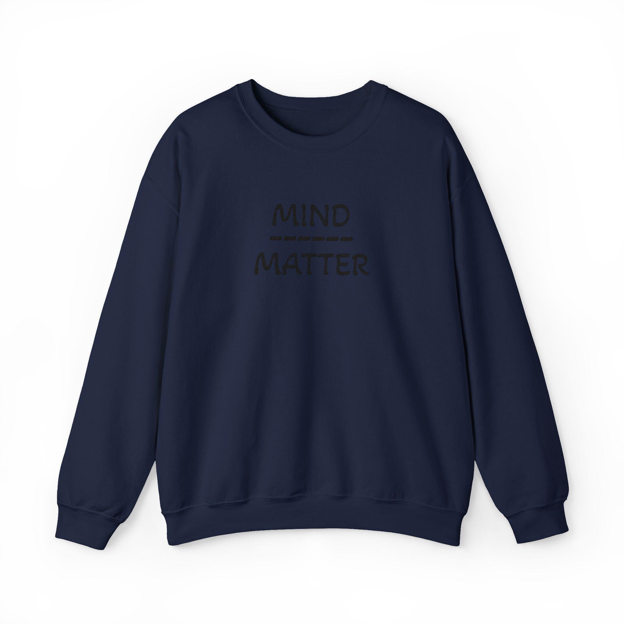 Mind Over Matter sweatshirt | Motivational text crewneck