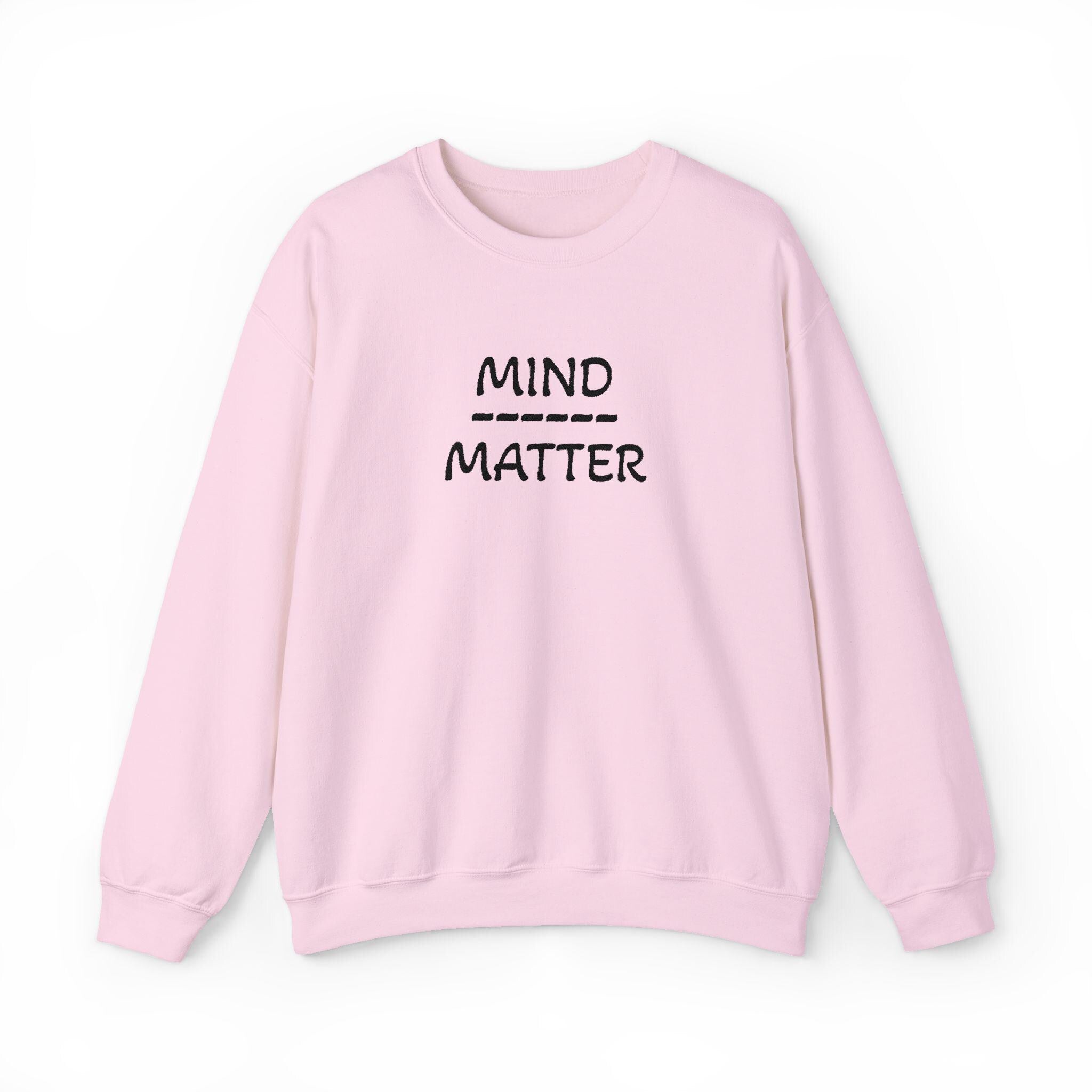 Mind Over Matter sweatshirt | Motivational text crewneck