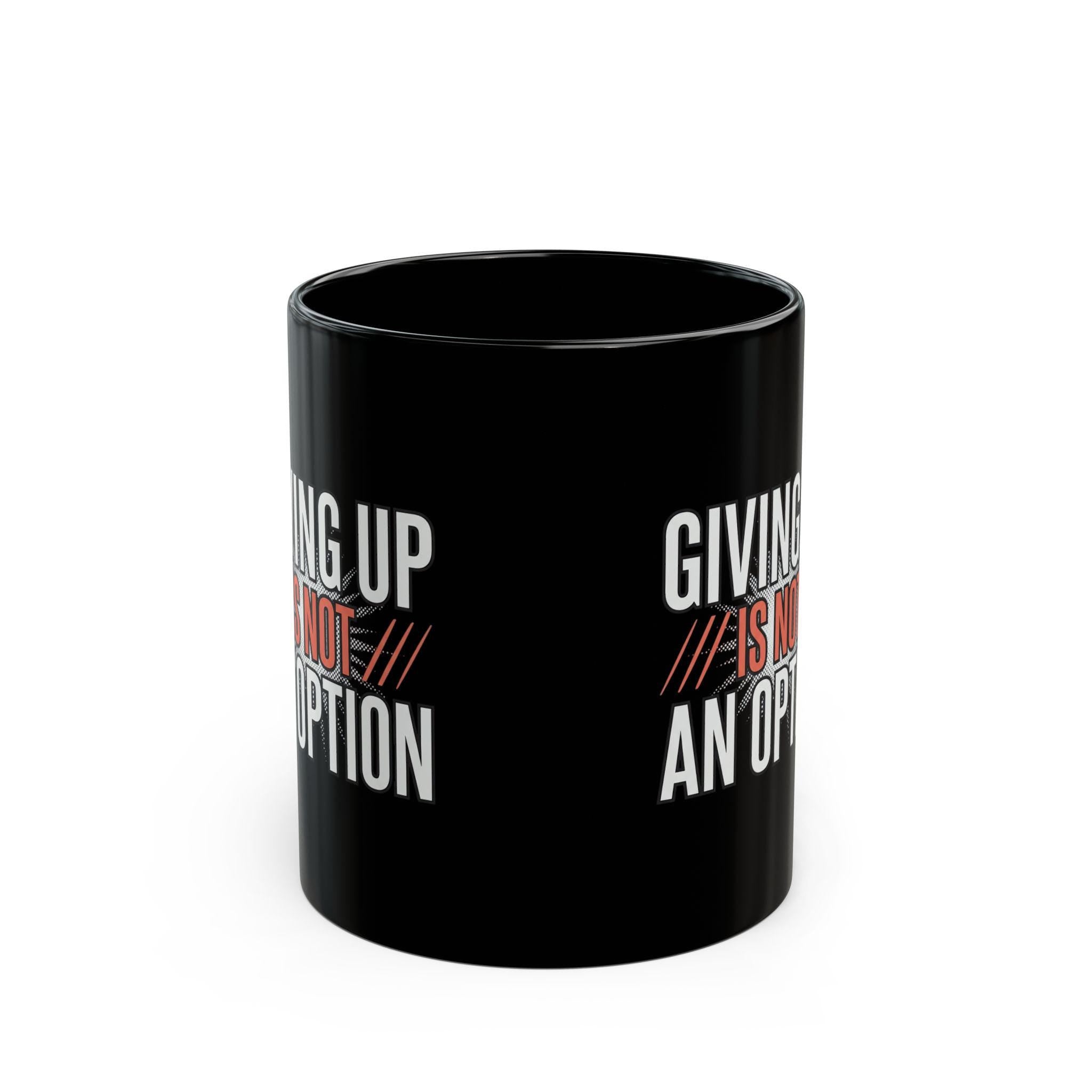 Giving up is not an option - 9-5 - Black Mug (11oz, 15oz)