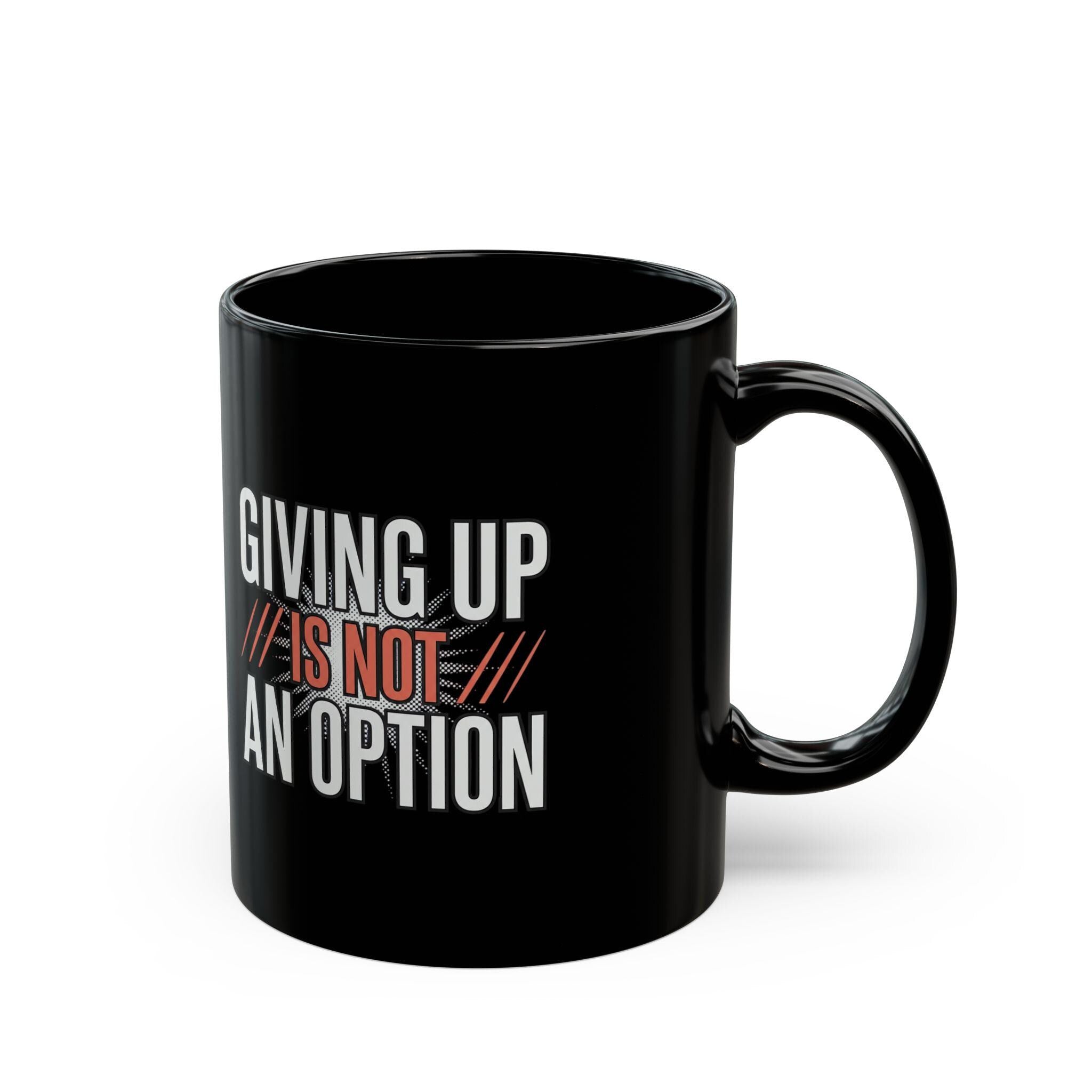 Giving up is not an option - 9-5 - Black Mug (11oz, 15oz)