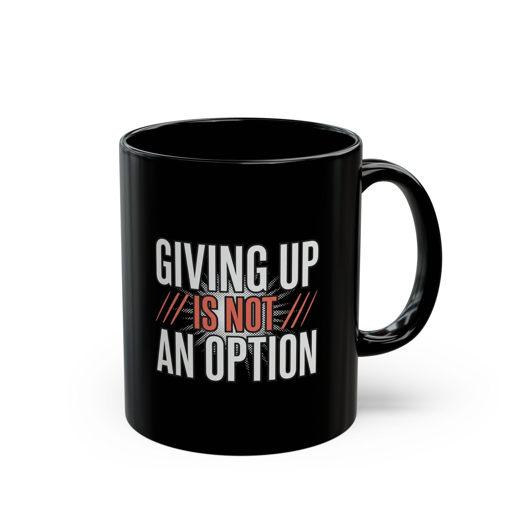 Giving up is not an option - 9-5 - Black Mug (11oz, 15oz)
