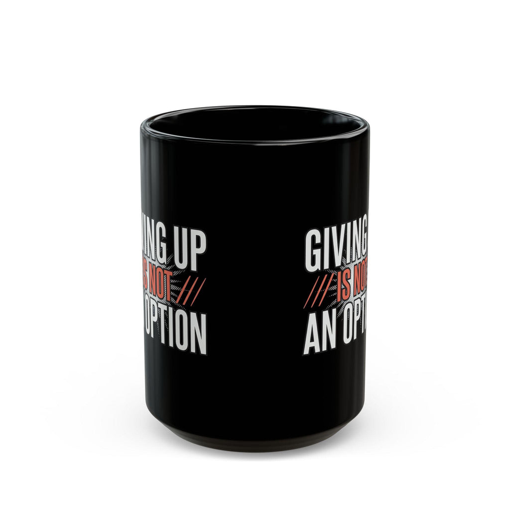 Giving up is not an option - 9-5 - Black Mug (11oz, 15oz)