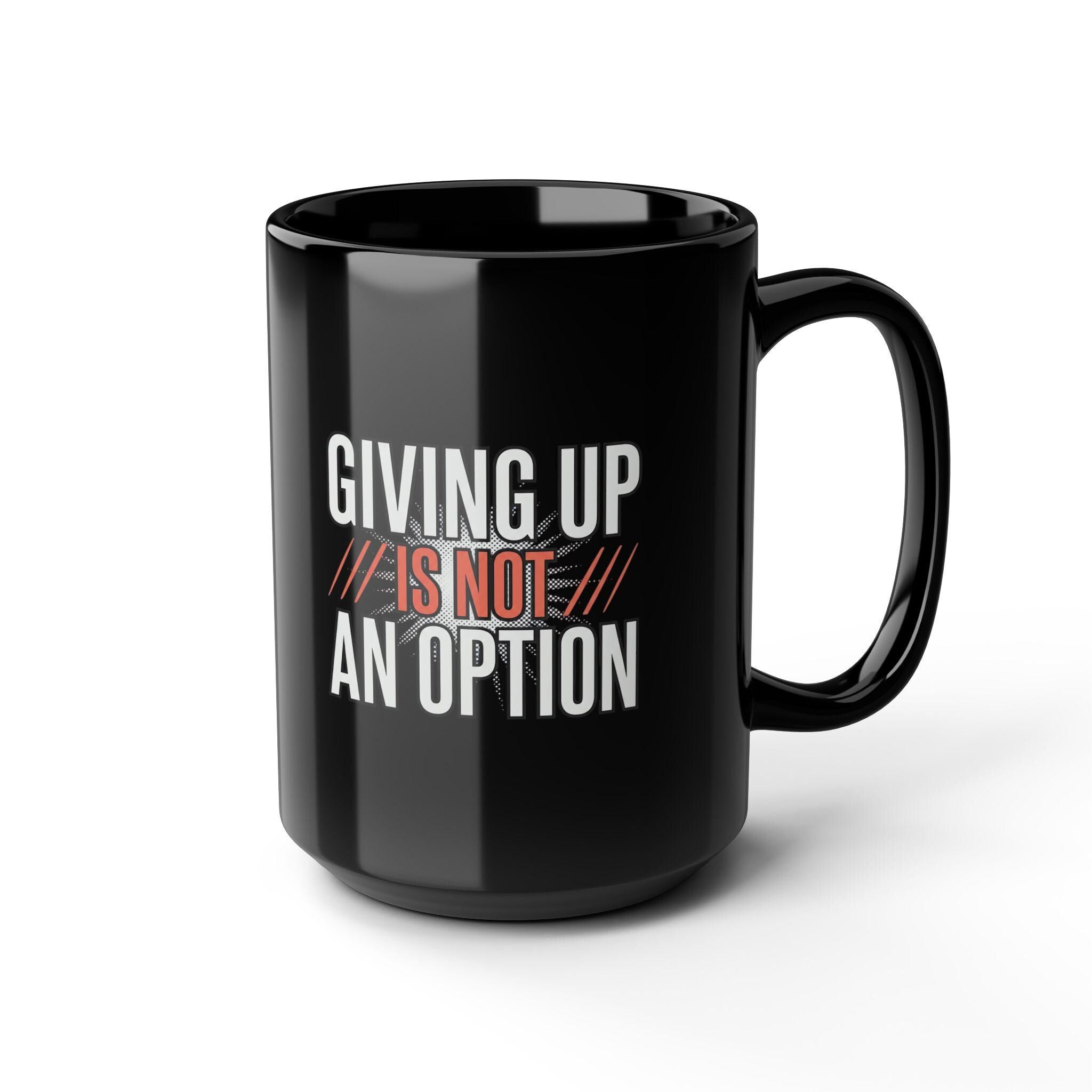 Giving up is not an option - 9-5 - Black Mug (11oz, 15oz)