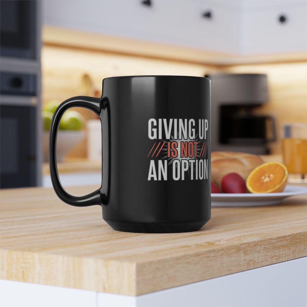 Giving up is not an option - 9-5 - Black Mug (11oz, 15oz)