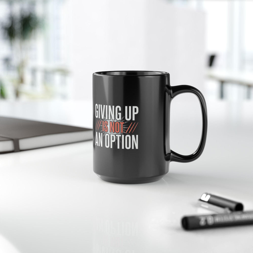 Giving up is not an option - 9-5 - Black Mug (11oz, 15oz)