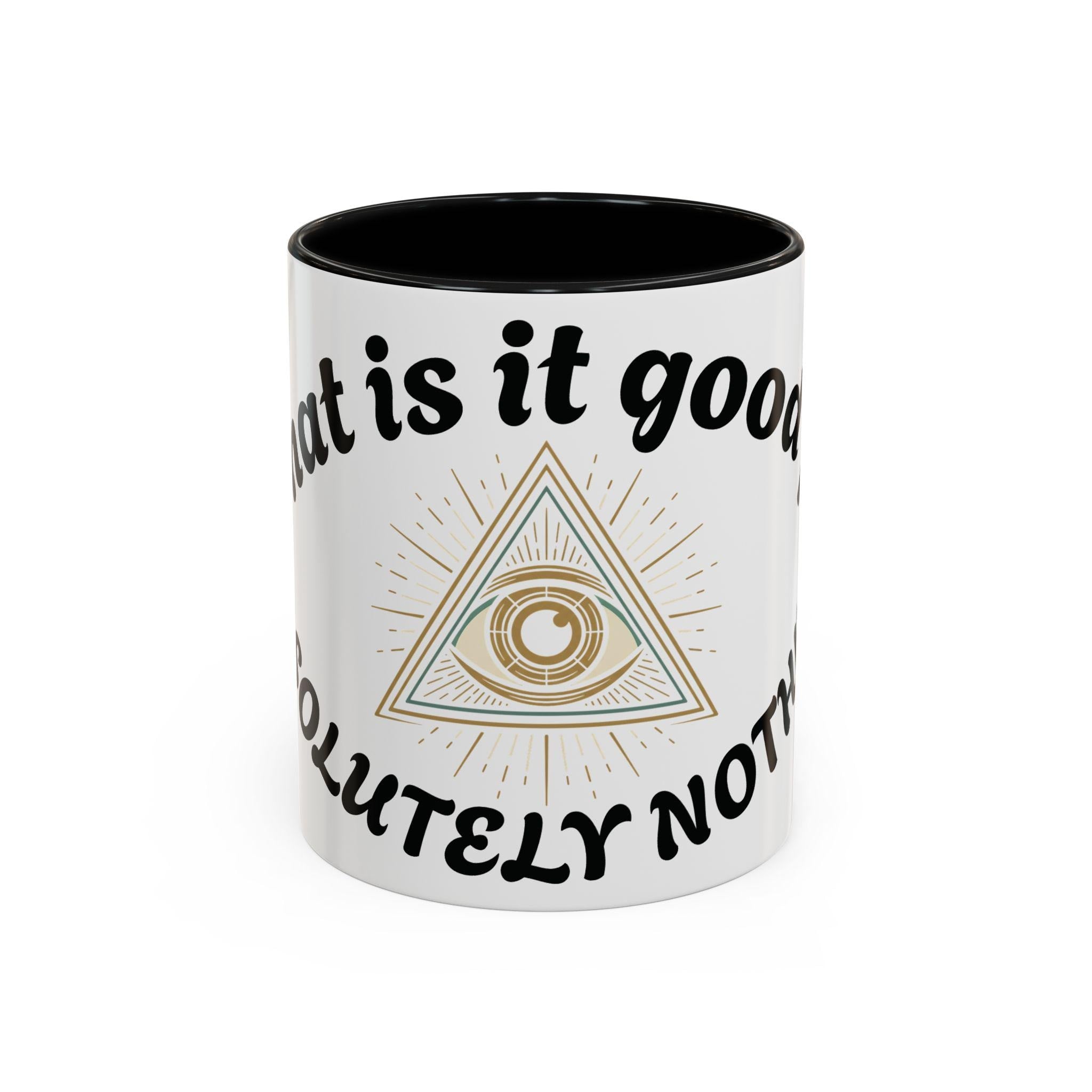 Illuminati eye - Absolutely Nothing Eye Pyramid Mug | Accent Coffee Mug 11oz 15oz