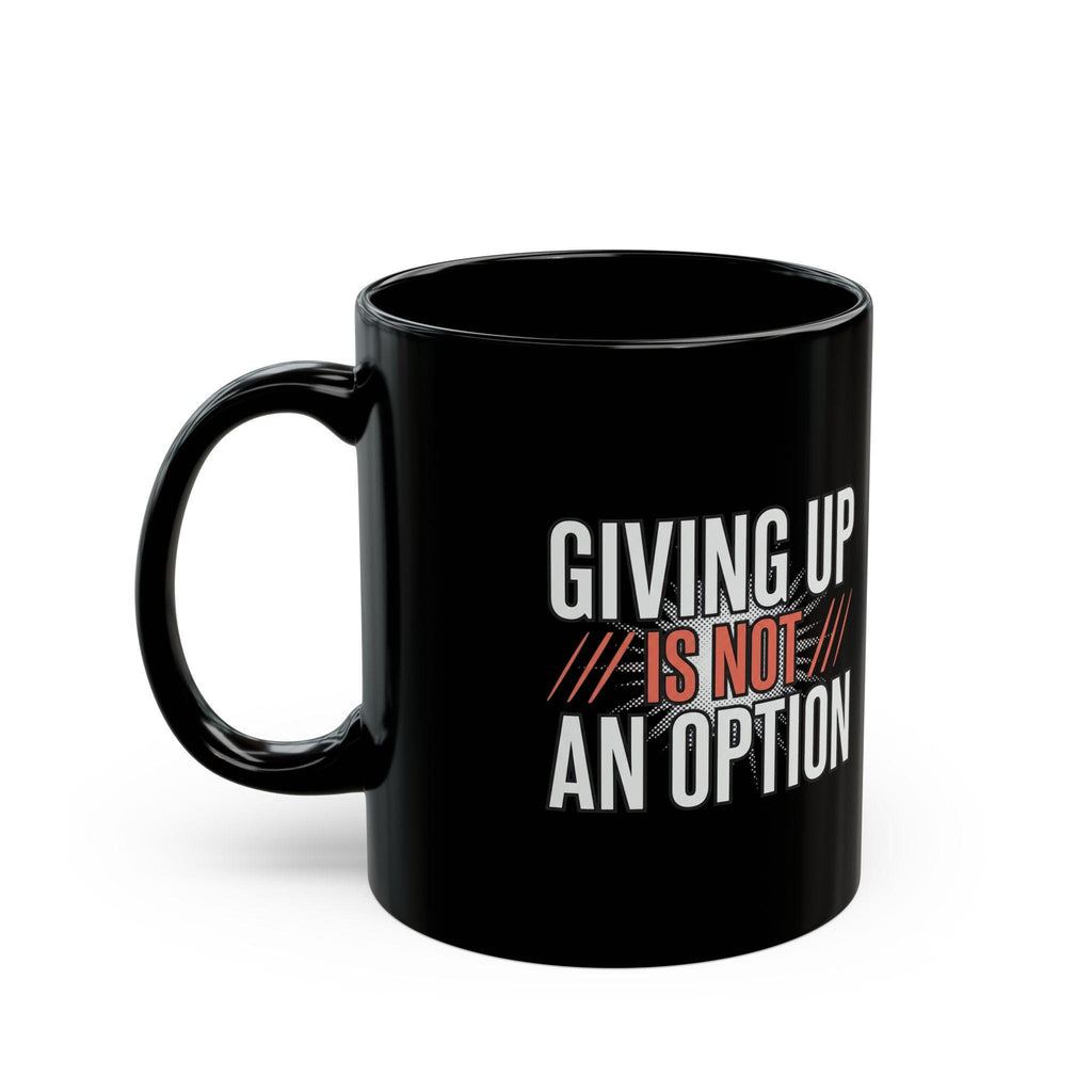 Giving up is not an option - 9-5 - Black Mug (11oz, 15oz)