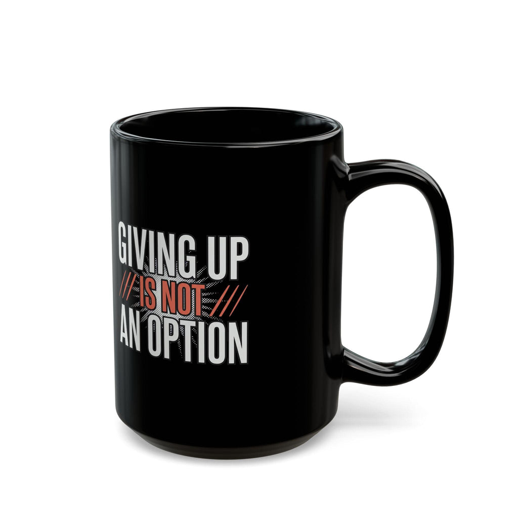 Giving up is not an option - 9-5 - Black Mug (11oz, 15oz)