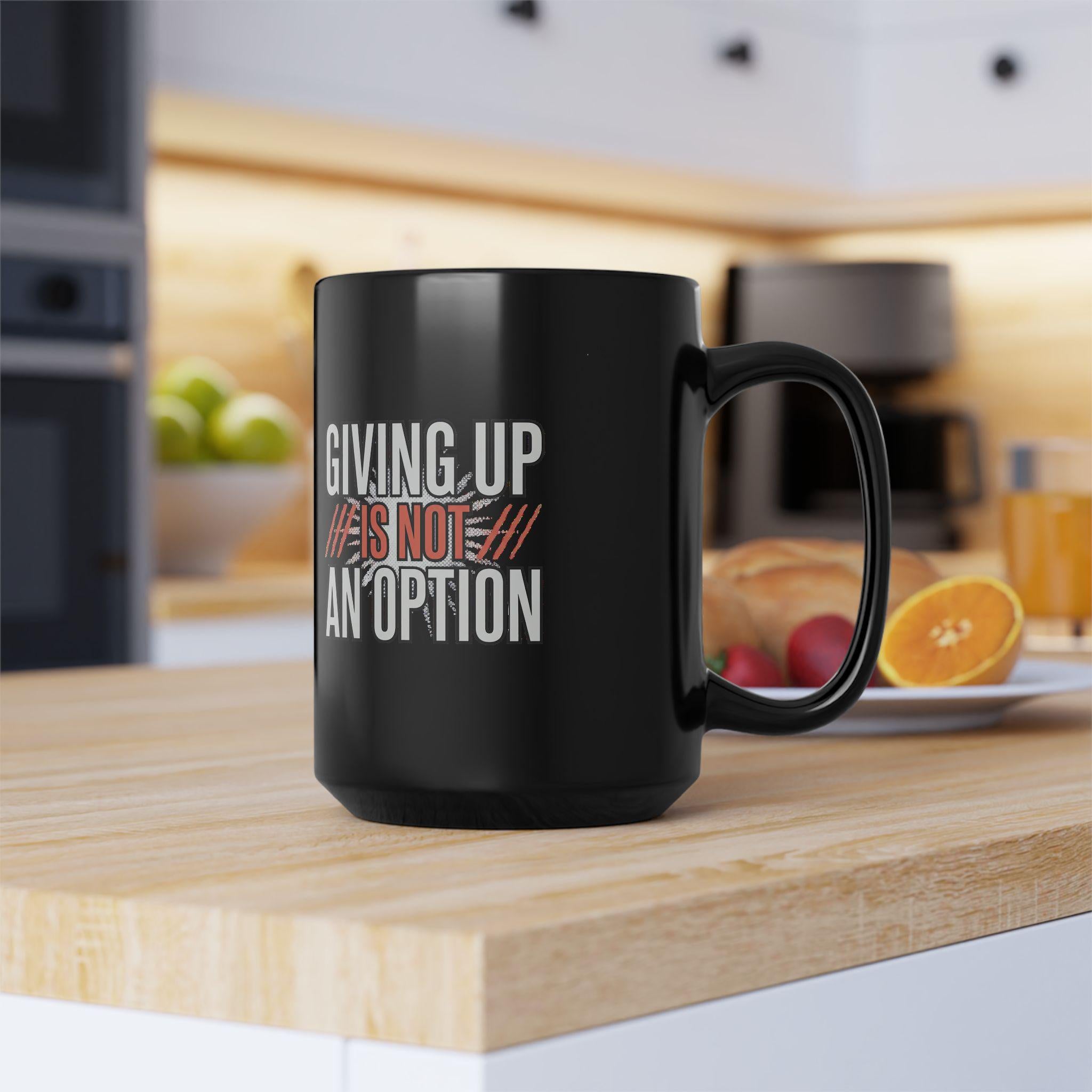 Giving up is not an option - 9-5 - Black Mug (11oz, 15oz)