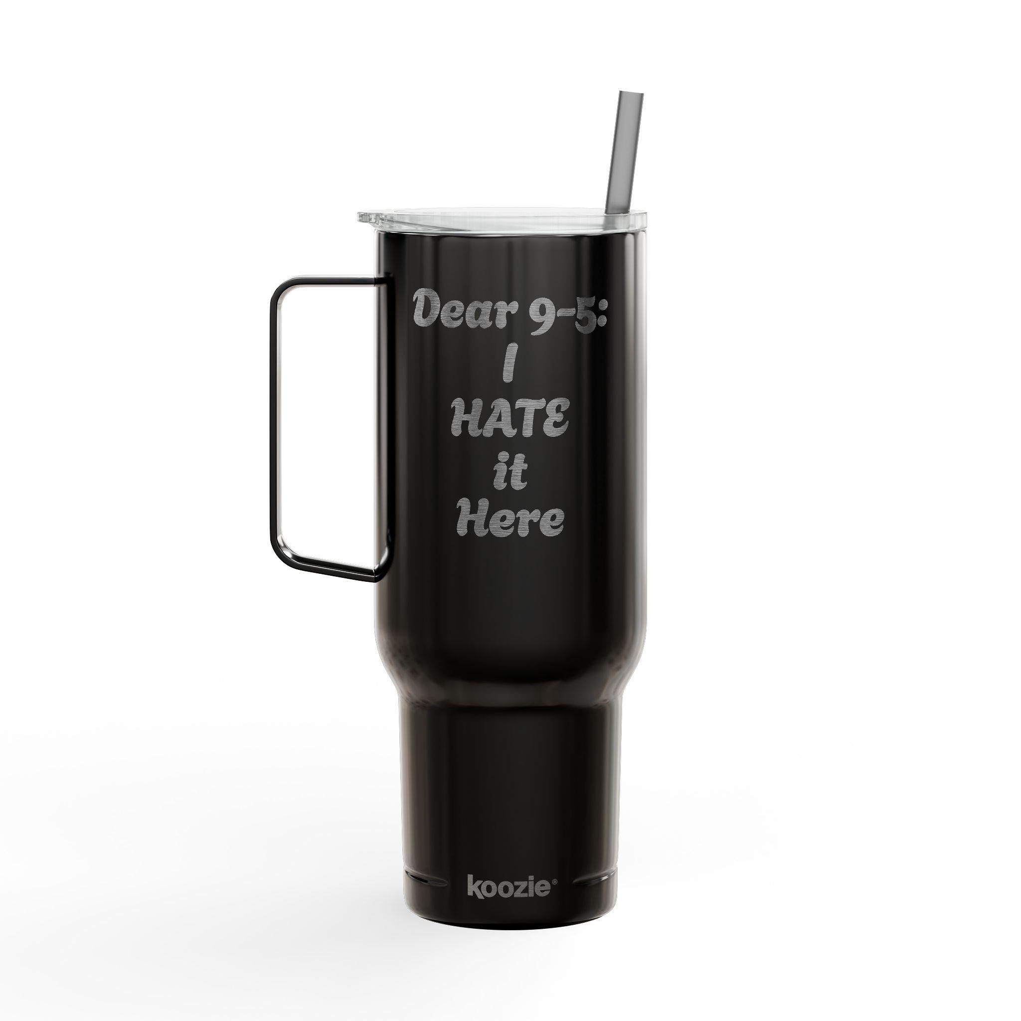 Dear 9-5: I hate it here - Insulated Tumbler with Lid, 40oz (Engraving)