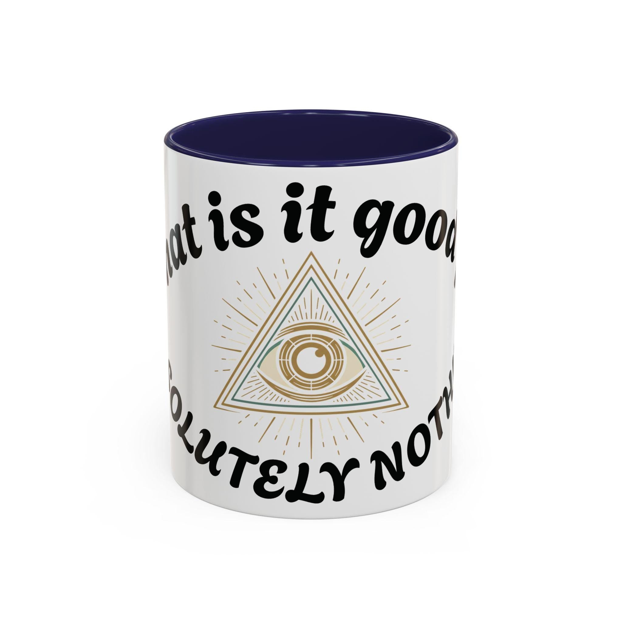 Illuminati eye - Absolutely Nothing Eye Pyramid Mug | Accent Coffee Mug 11oz 15oz