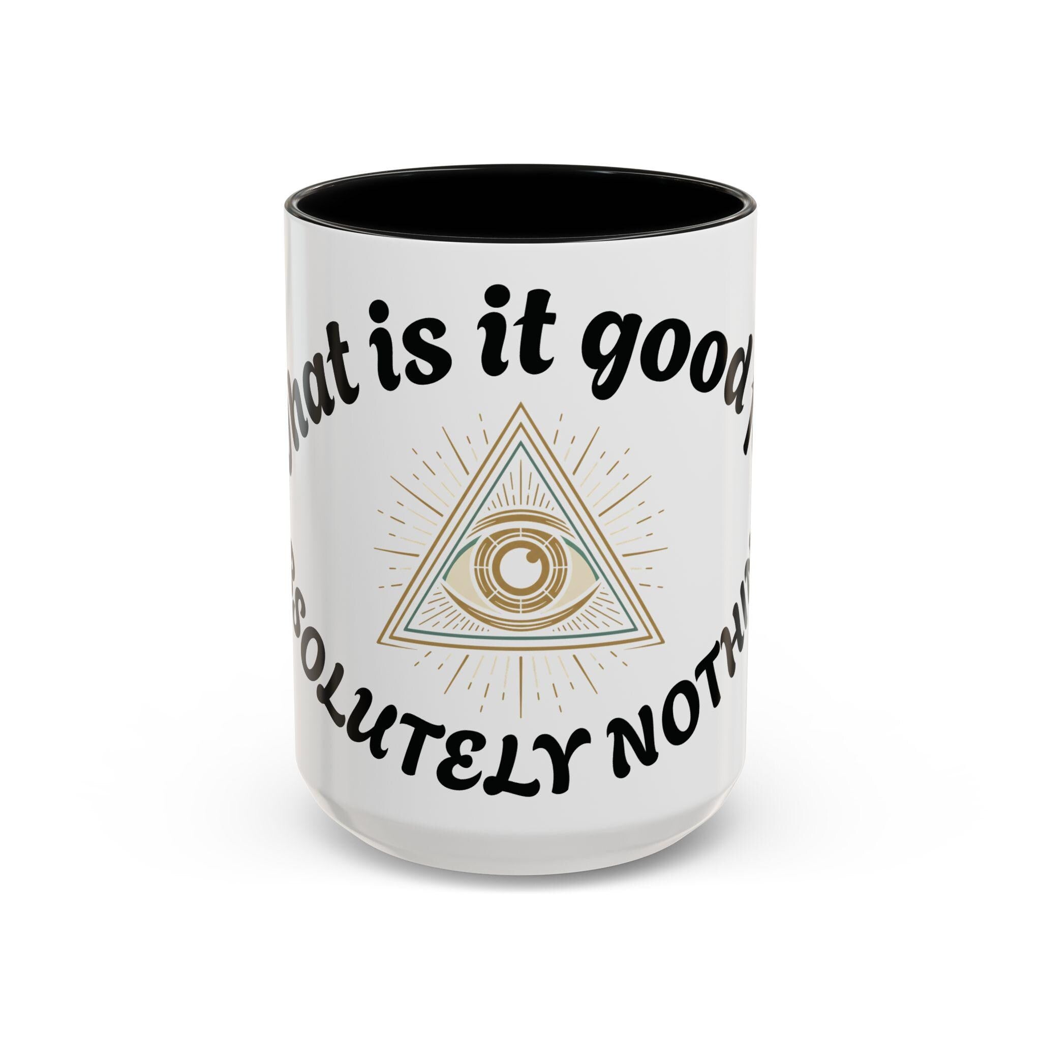Illuminati eye - Absolutely Nothing Eye Pyramid Mug | Accent Coffee Mug 11oz 15oz