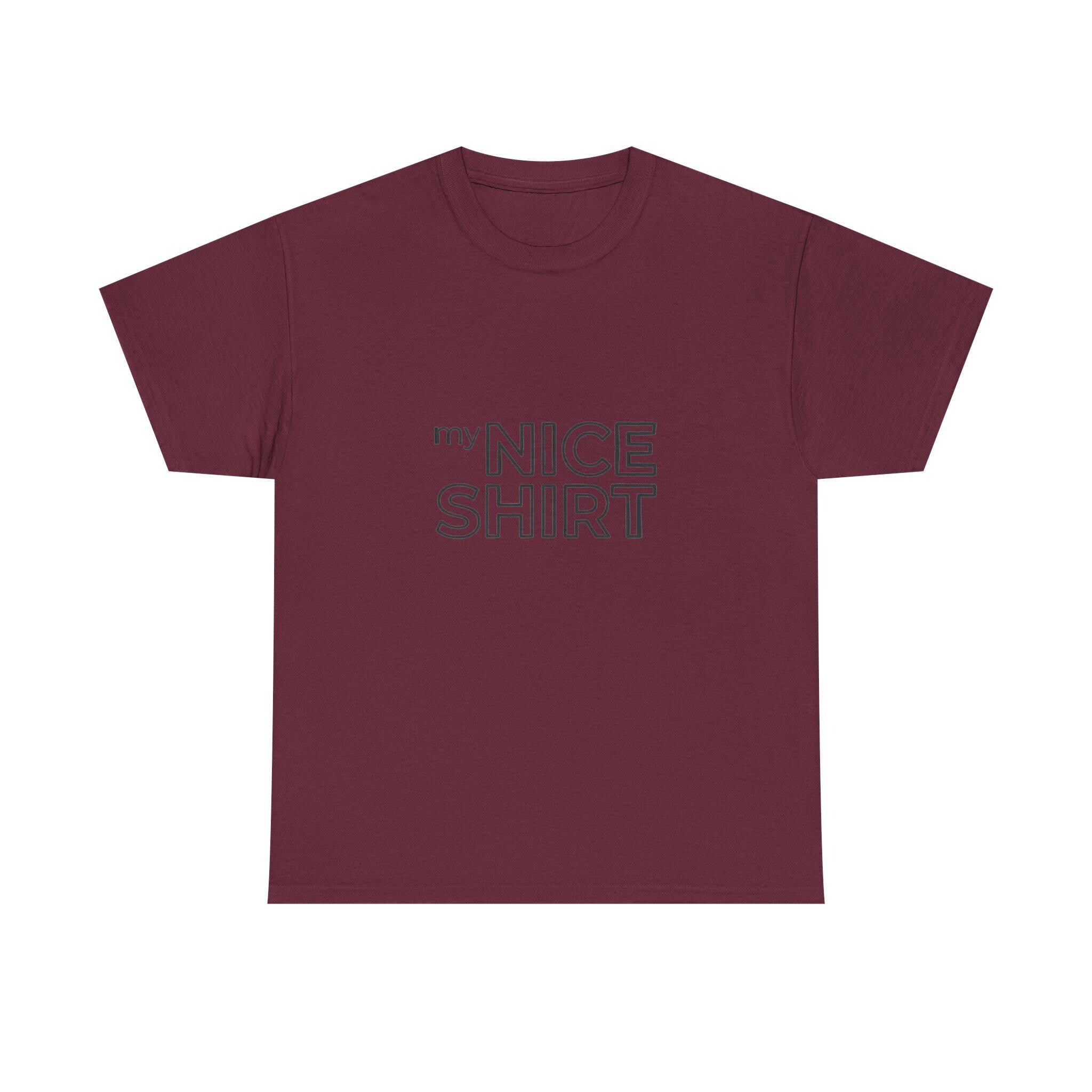 my nice shirt Tee | Minimal Text Graphic T-Shirt