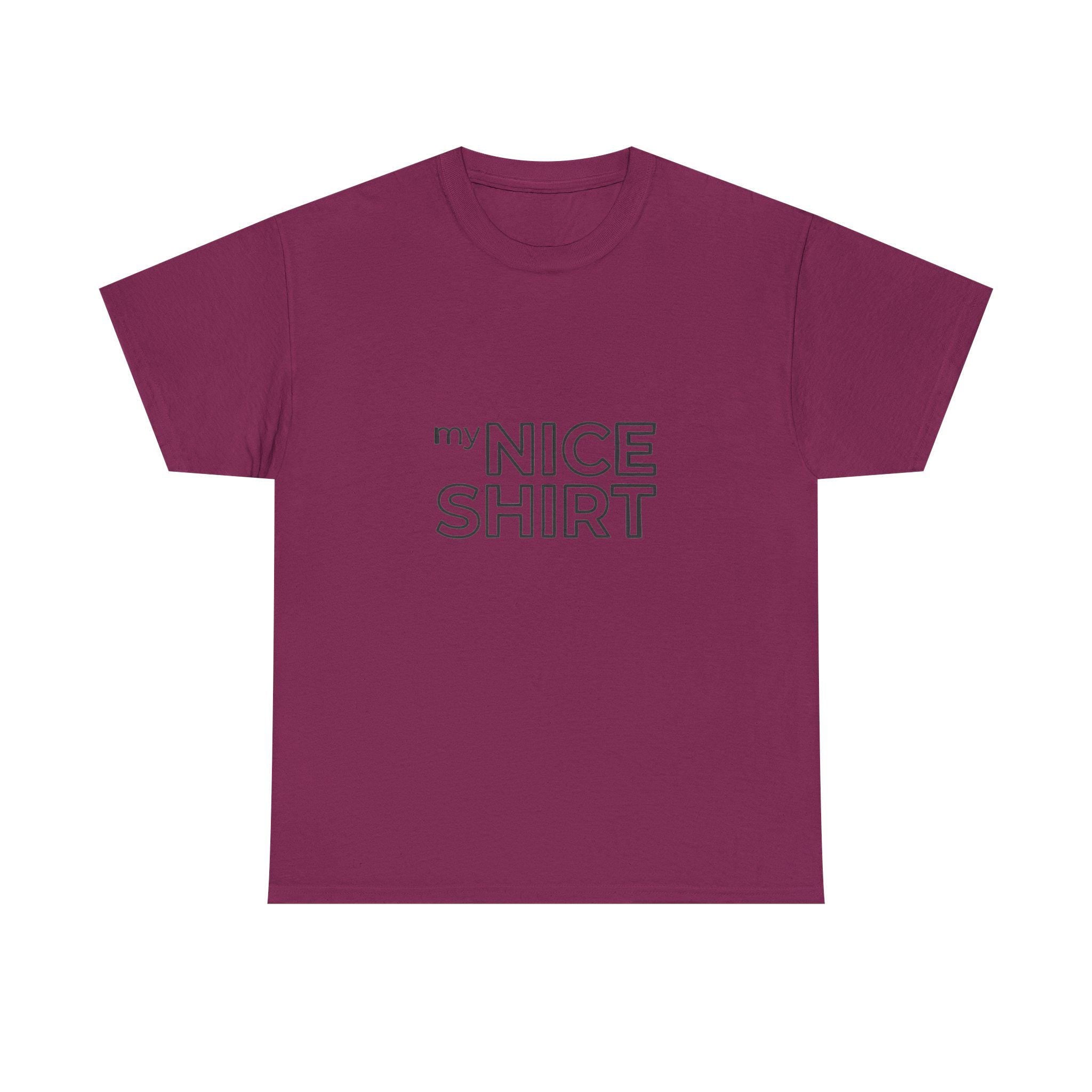 my nice shirt Tee | Minimal Text Graphic T-Shirt