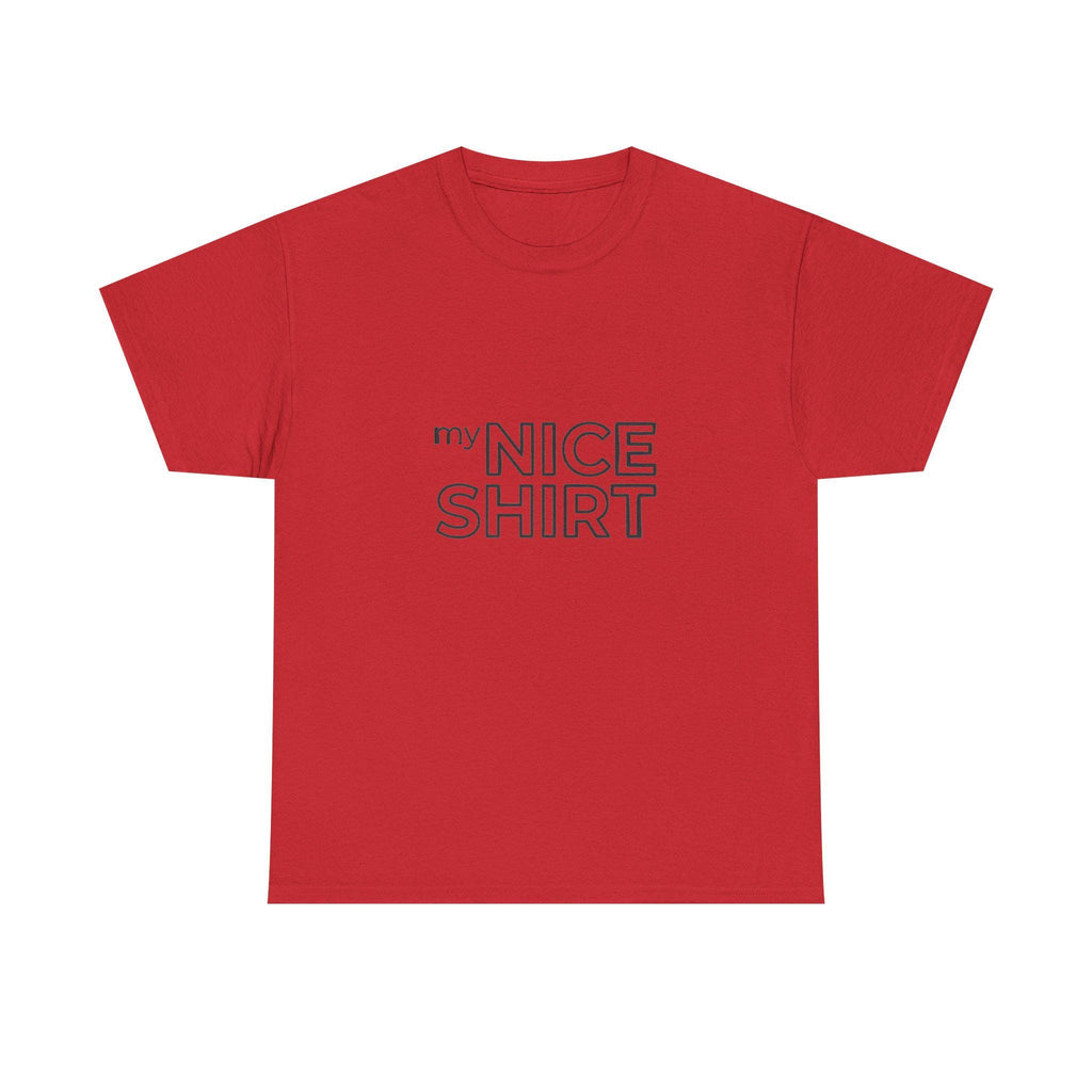my nice shirt Tee | Minimal Text Graphic T-Shirt