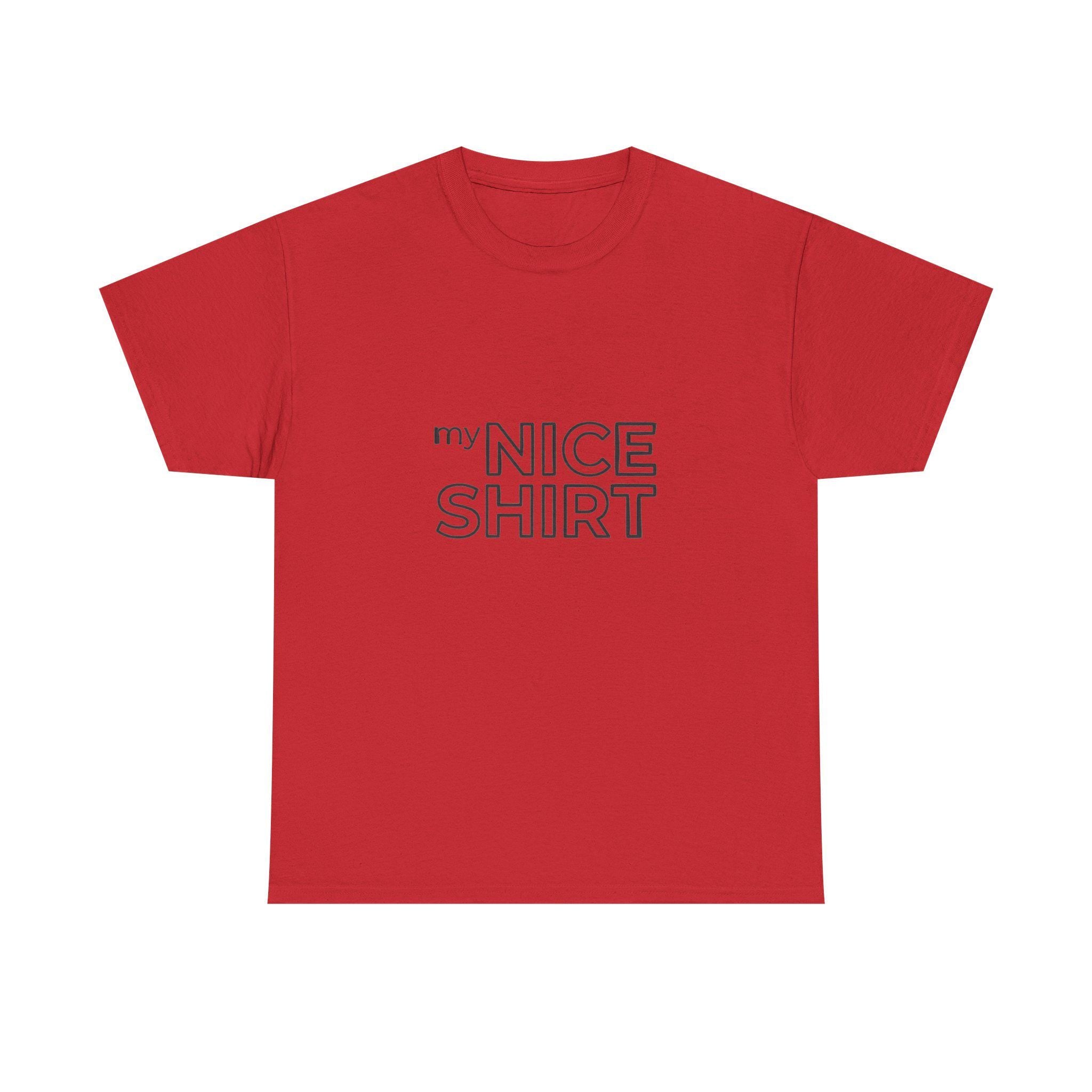 my nice shirt Tee | Minimal Text Graphic T-Shirt