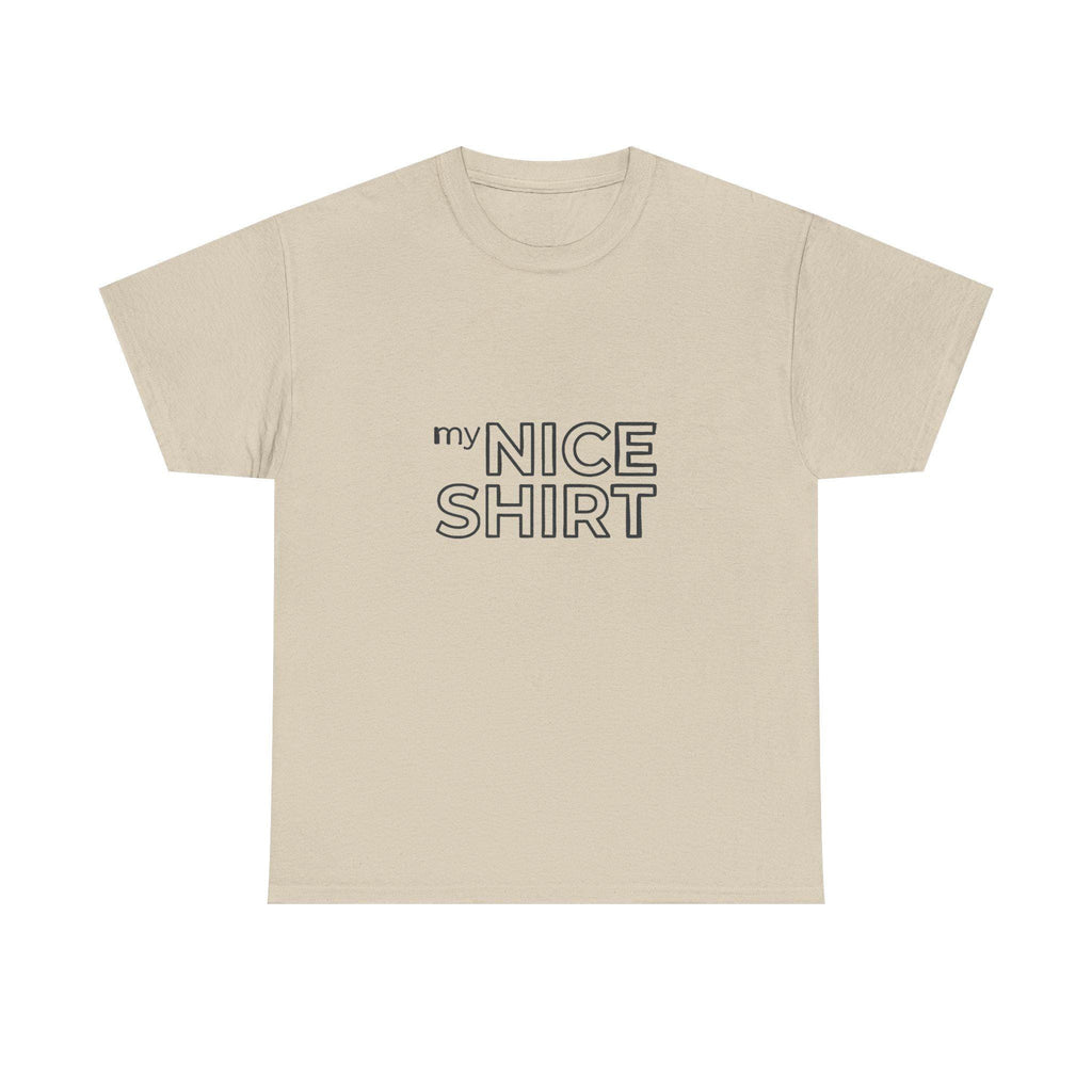 my nice shirt Tee | Minimal Text Graphic T-Shirt