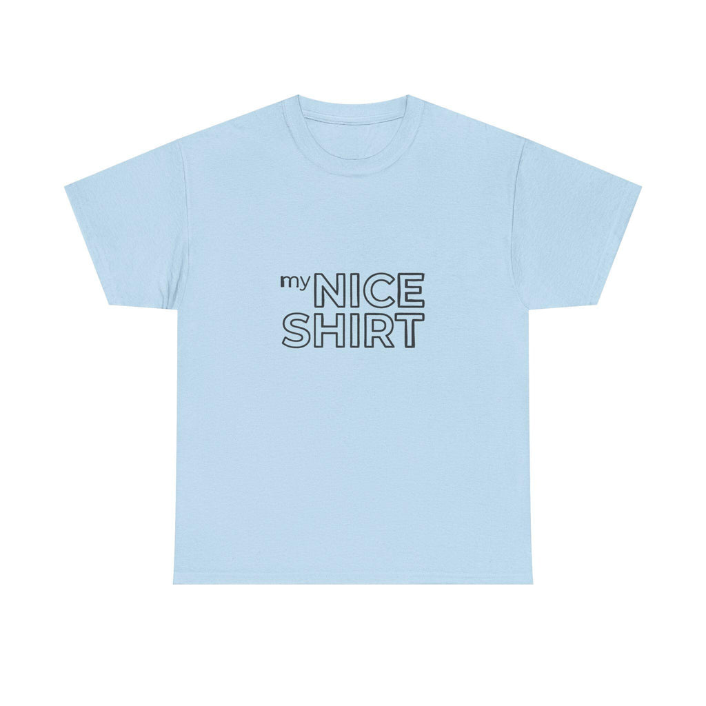 my nice shirt Tee | Minimal Text Graphic T-Shirt