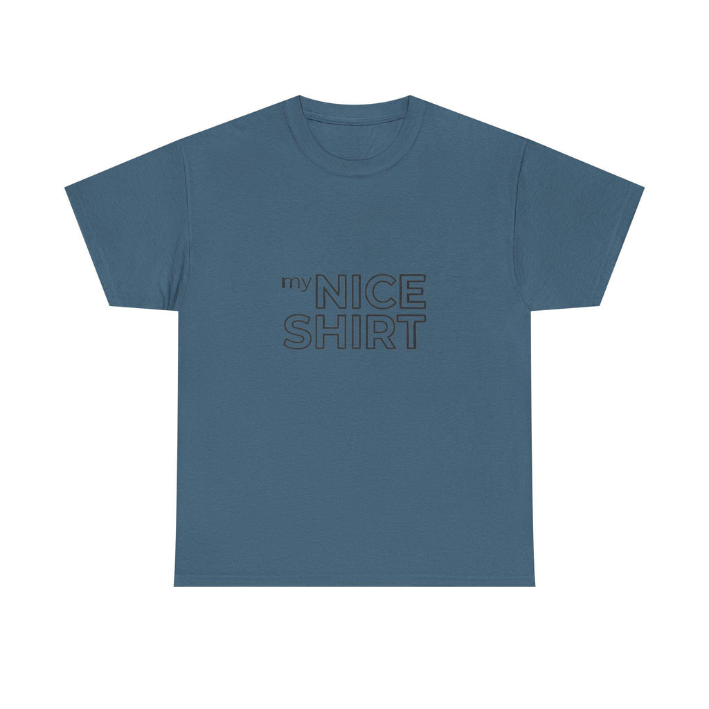 my nice shirt Tee | Minimal Text Graphic T-Shirt