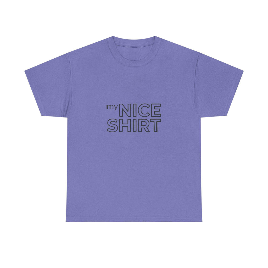 my nice shirt Tee | Minimal Text Graphic T-Shirt