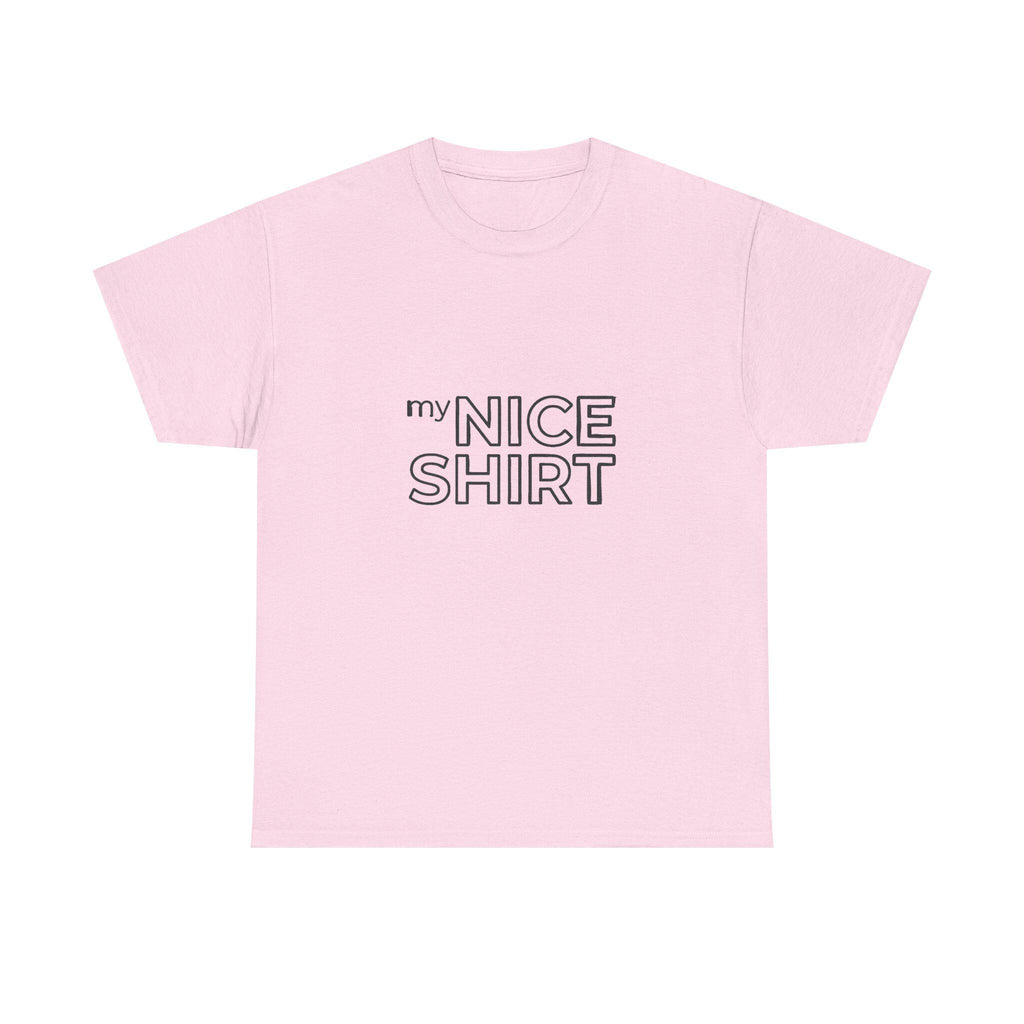 my nice shirt Tee | Minimal Text Graphic T-Shirt