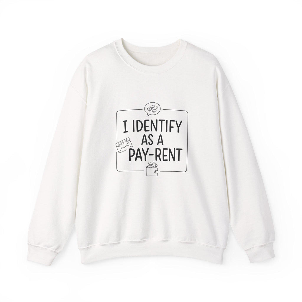 I Identify As A Pay-Rent Crewneck Sweatshirt | Funny Rent Humor