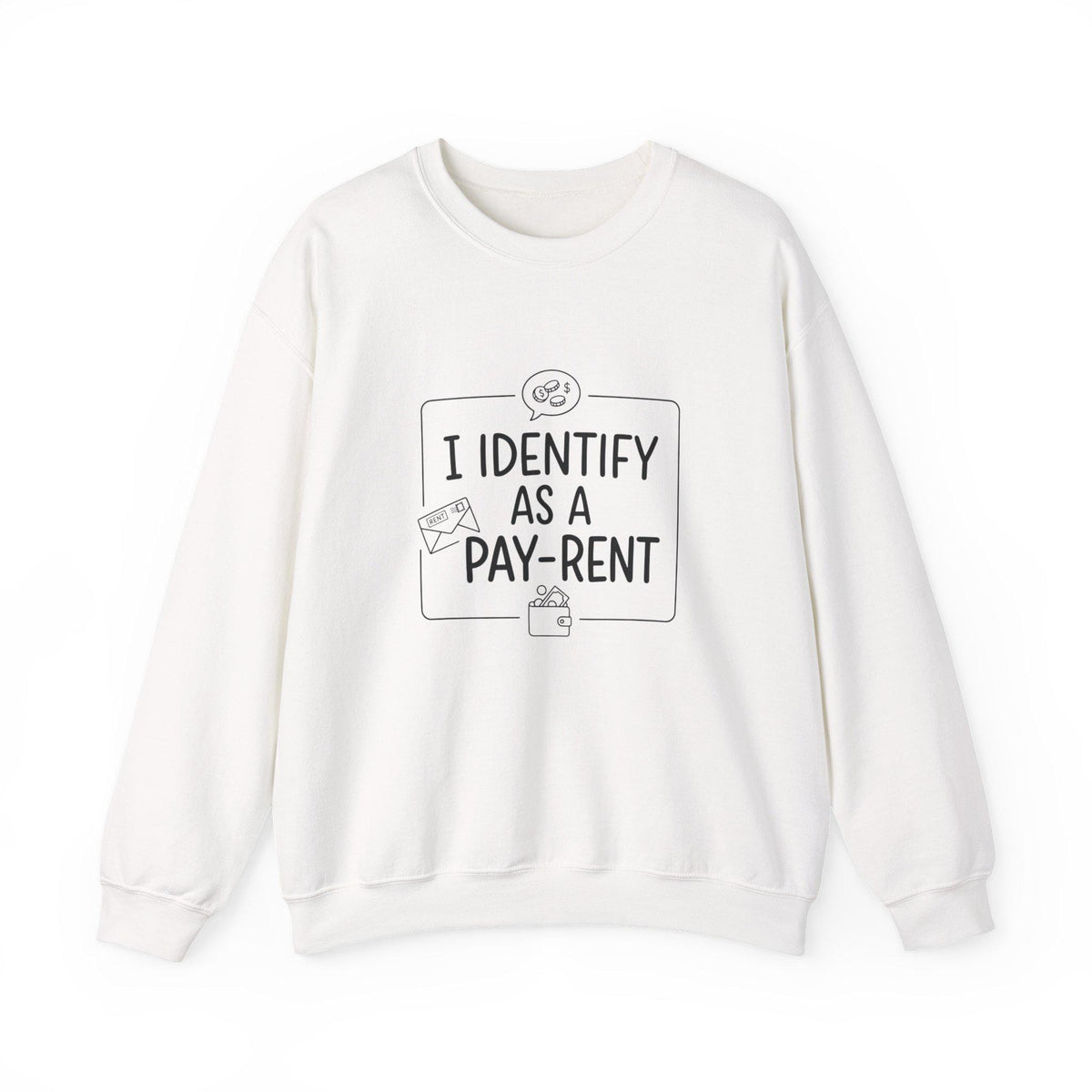 I Identify As A Pay-Rent Crewneck Sweatshirt | Funny Rent Humor