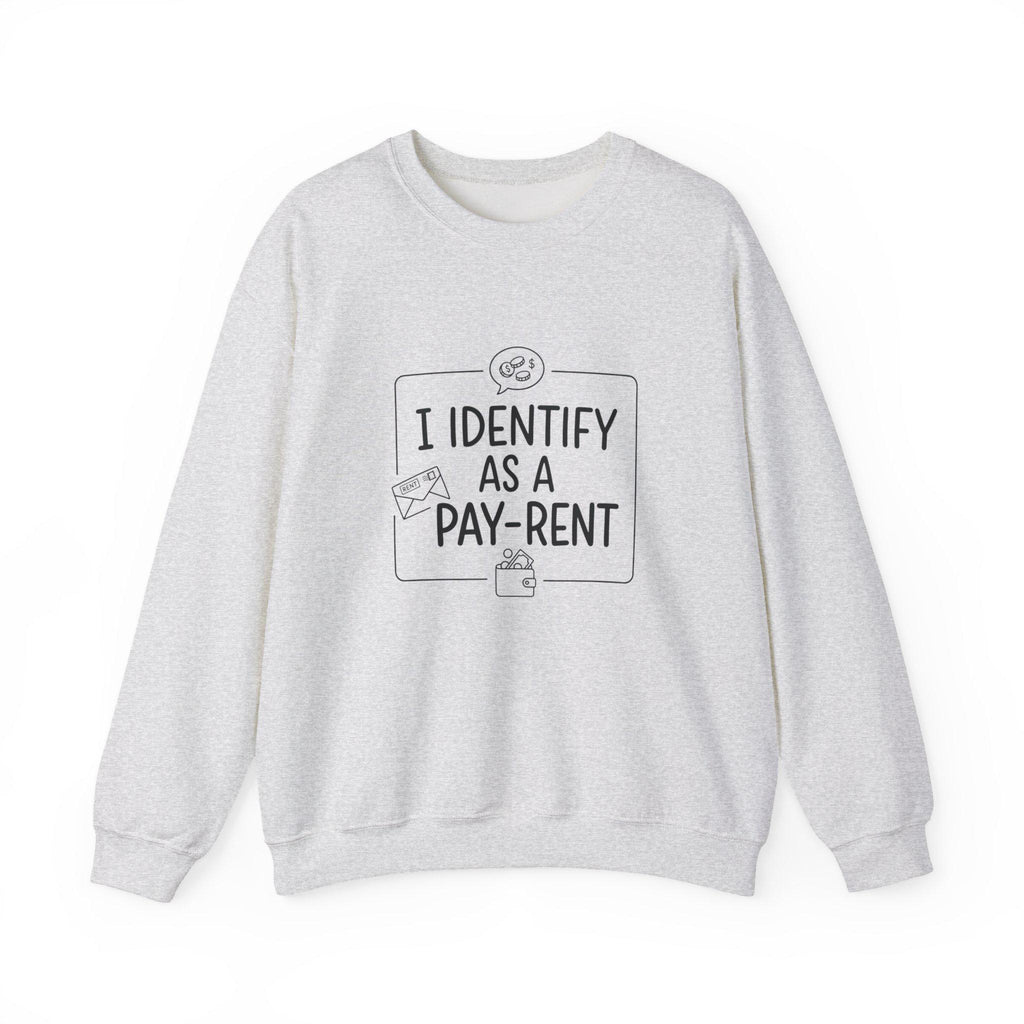 I Identify As A Pay-Rent Crewneck Sweatshirt | Funny Rent Humor