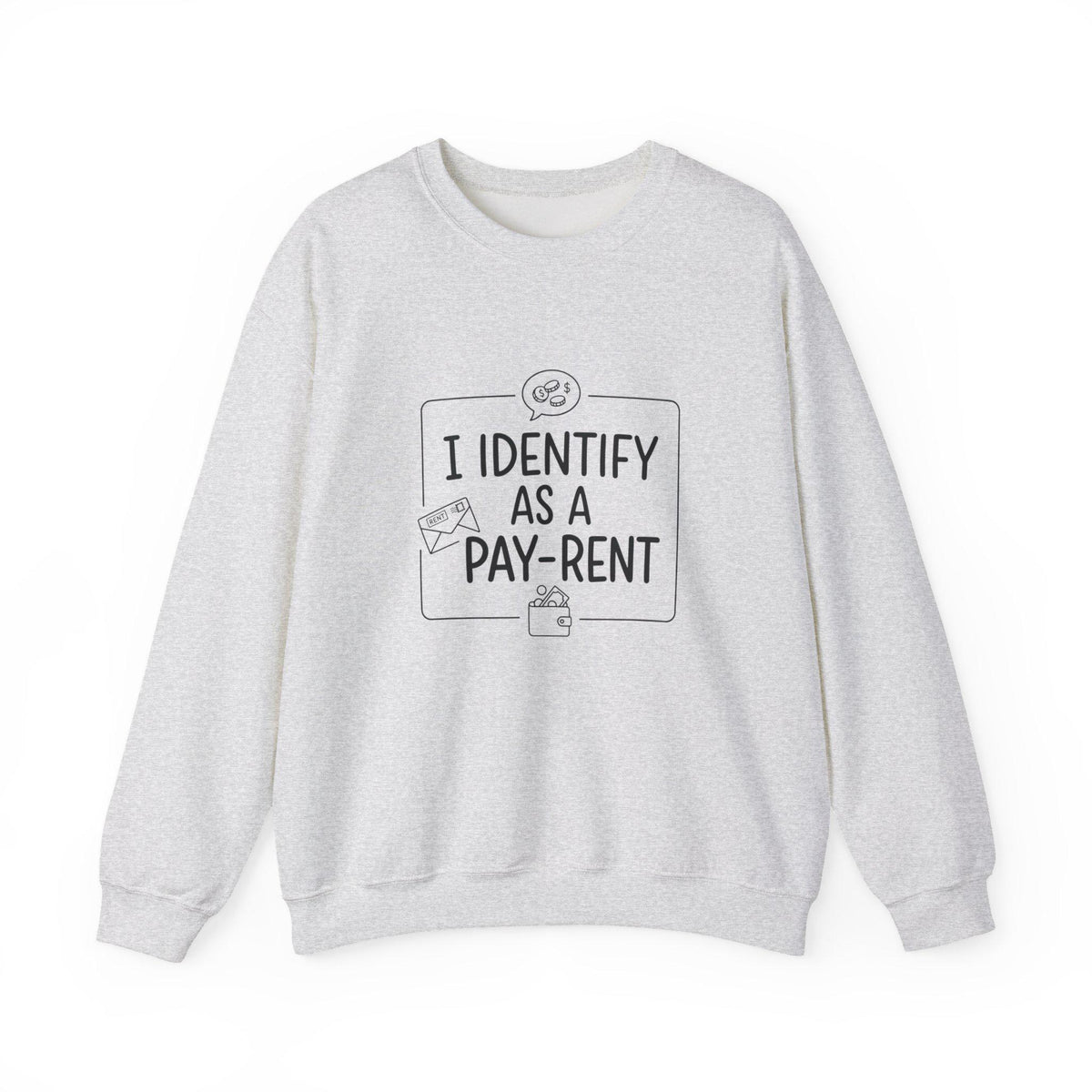 I Identify As A Pay-Rent Crewneck Sweatshirt | Funny Rent Humor