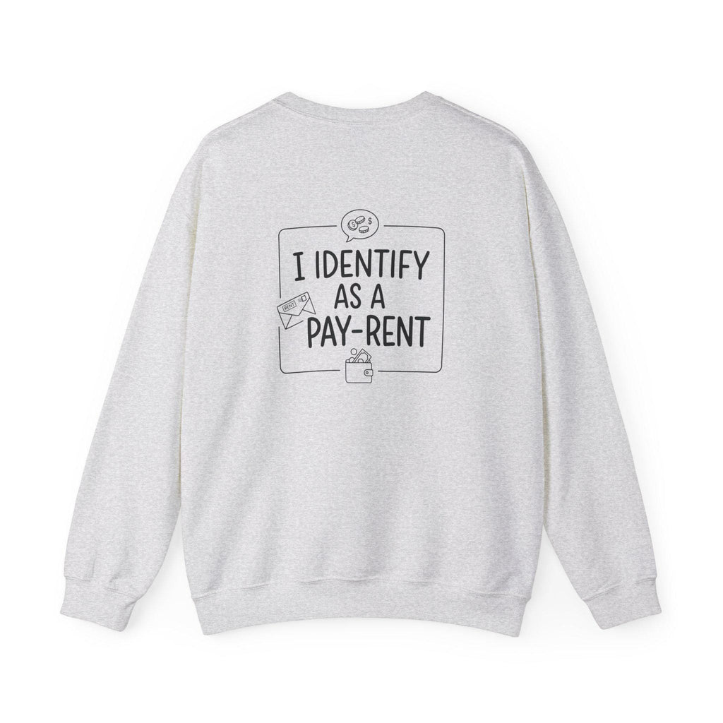 I Identify As A Pay-Rent Crewneck Sweatshirt | Funny Rent Humor