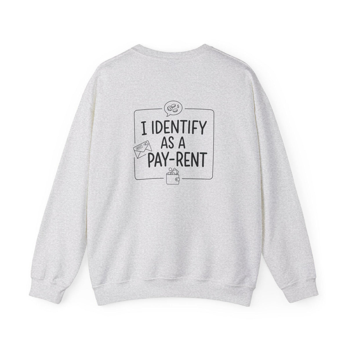 I Identify As A Pay-Rent Crewneck Sweatshirt | Funny Rent Humor