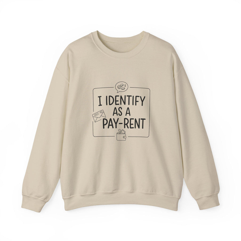 I Identify As A Pay-Rent Crewneck Sweatshirt | Funny Rent Humor