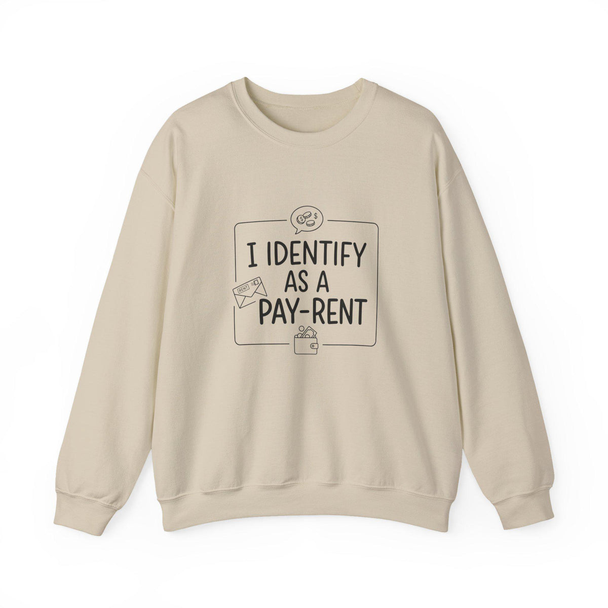 I Identify As A Pay-Rent Crewneck Sweatshirt | Funny Rent Humor