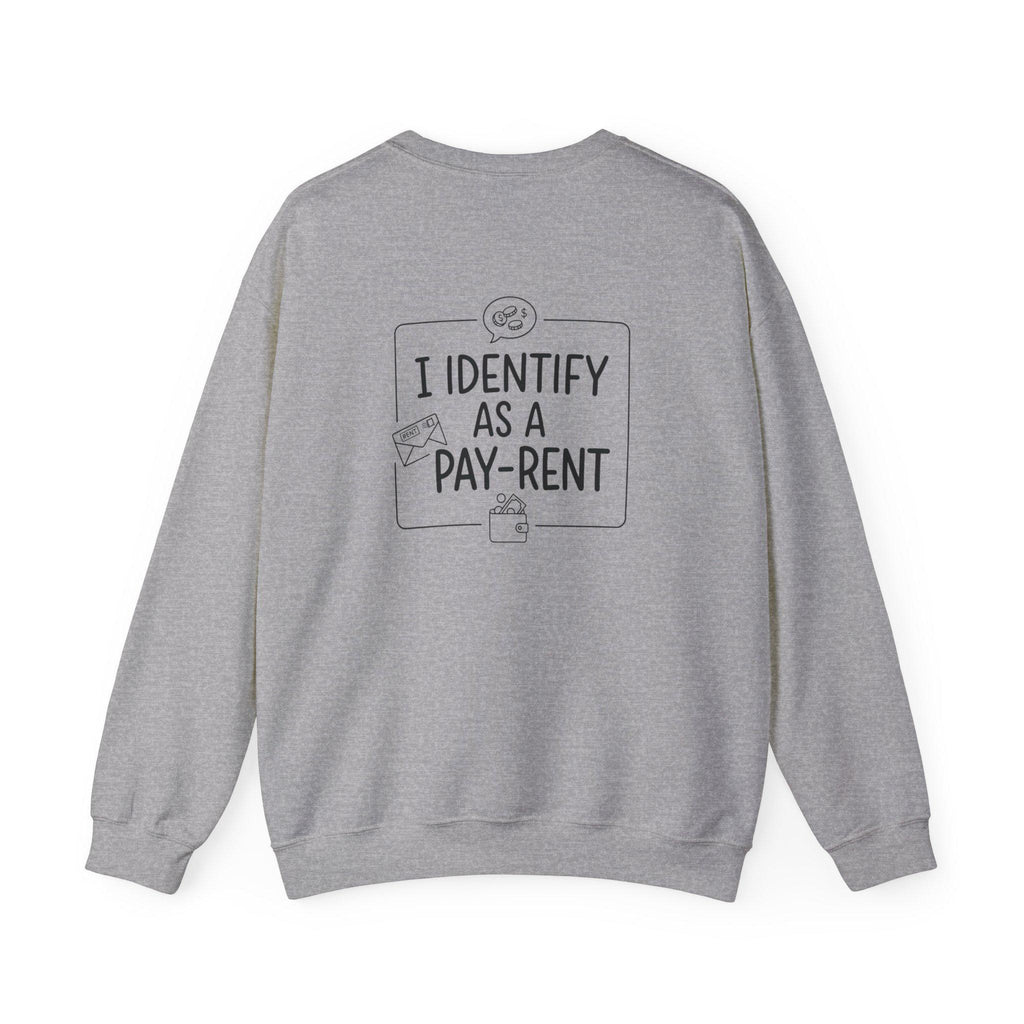 I Identify As A Pay-Rent Crewneck Sweatshirt | Funny Rent Humor