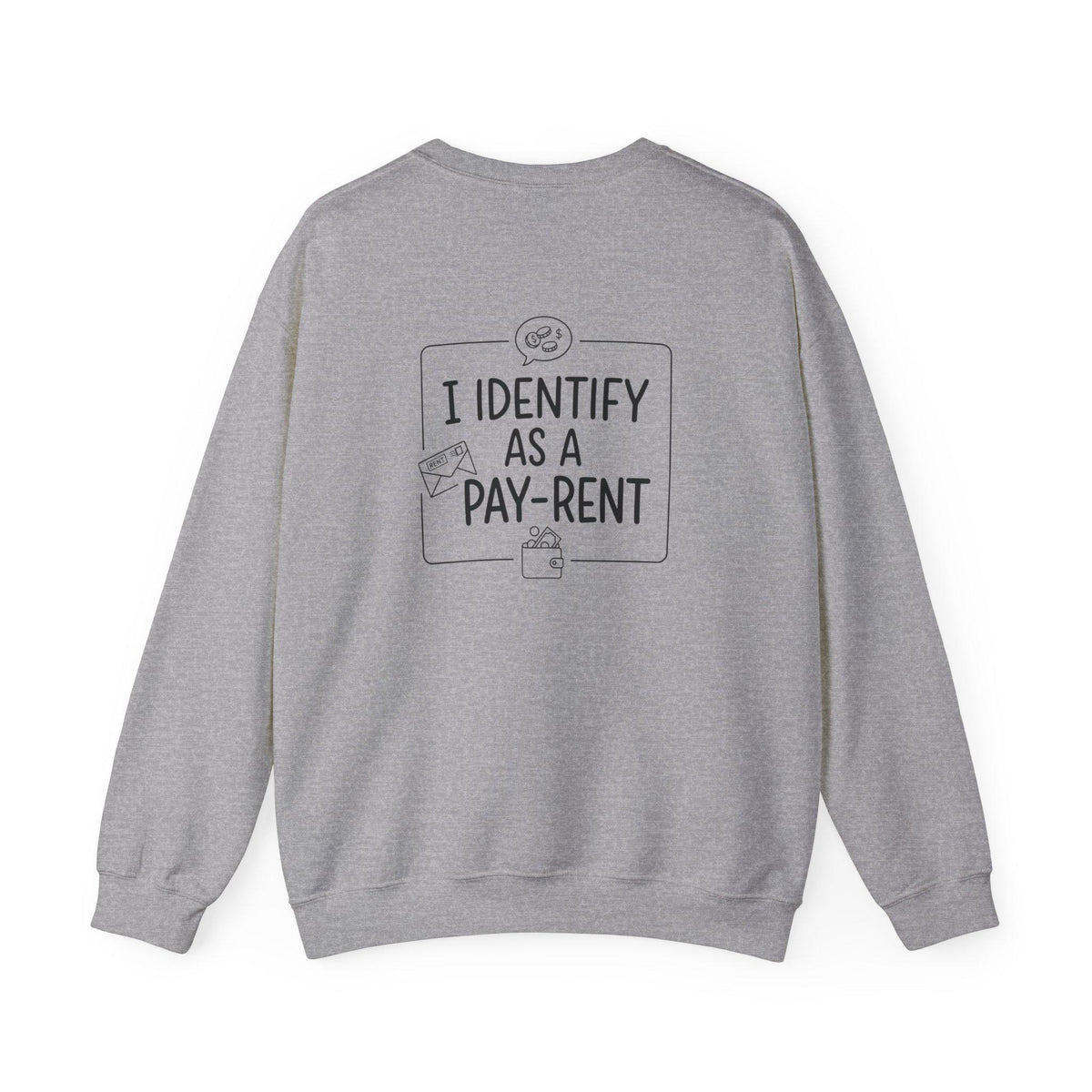 I Identify As A Pay-Rent Crewneck Sweatshirt | Funny Rent Humor