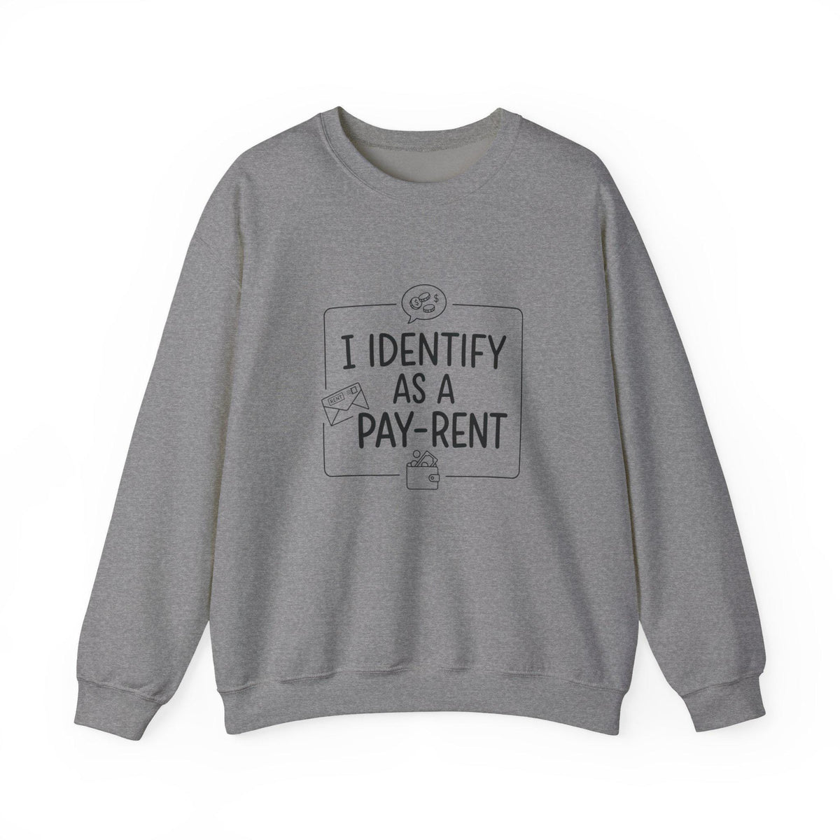 I Identify As A Pay-Rent Crewneck Sweatshirt | Funny Rent Humor
