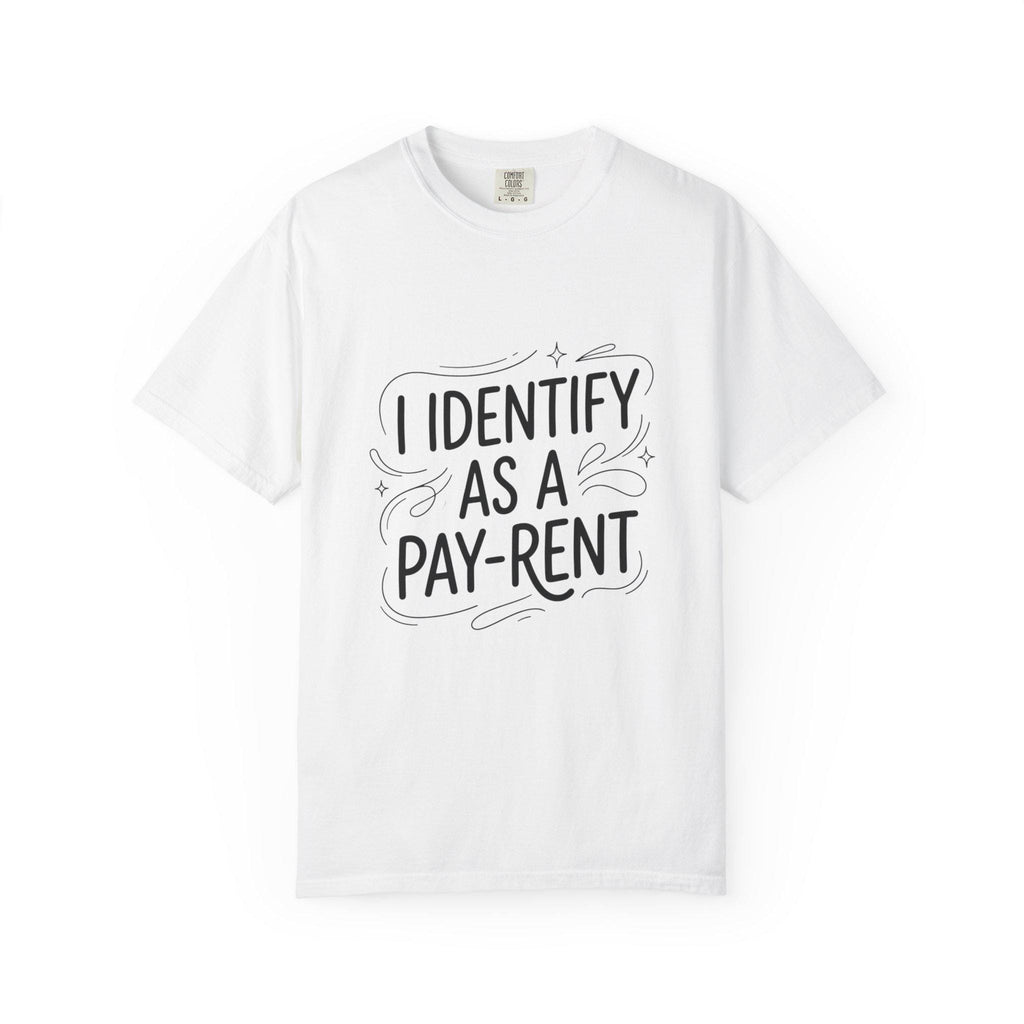 I Identify As A Pay-rent T-shirt | Funny Typography Tee