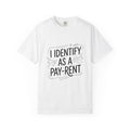 I Identify As A Pay-rent T-shirt | Funny Typography Tee